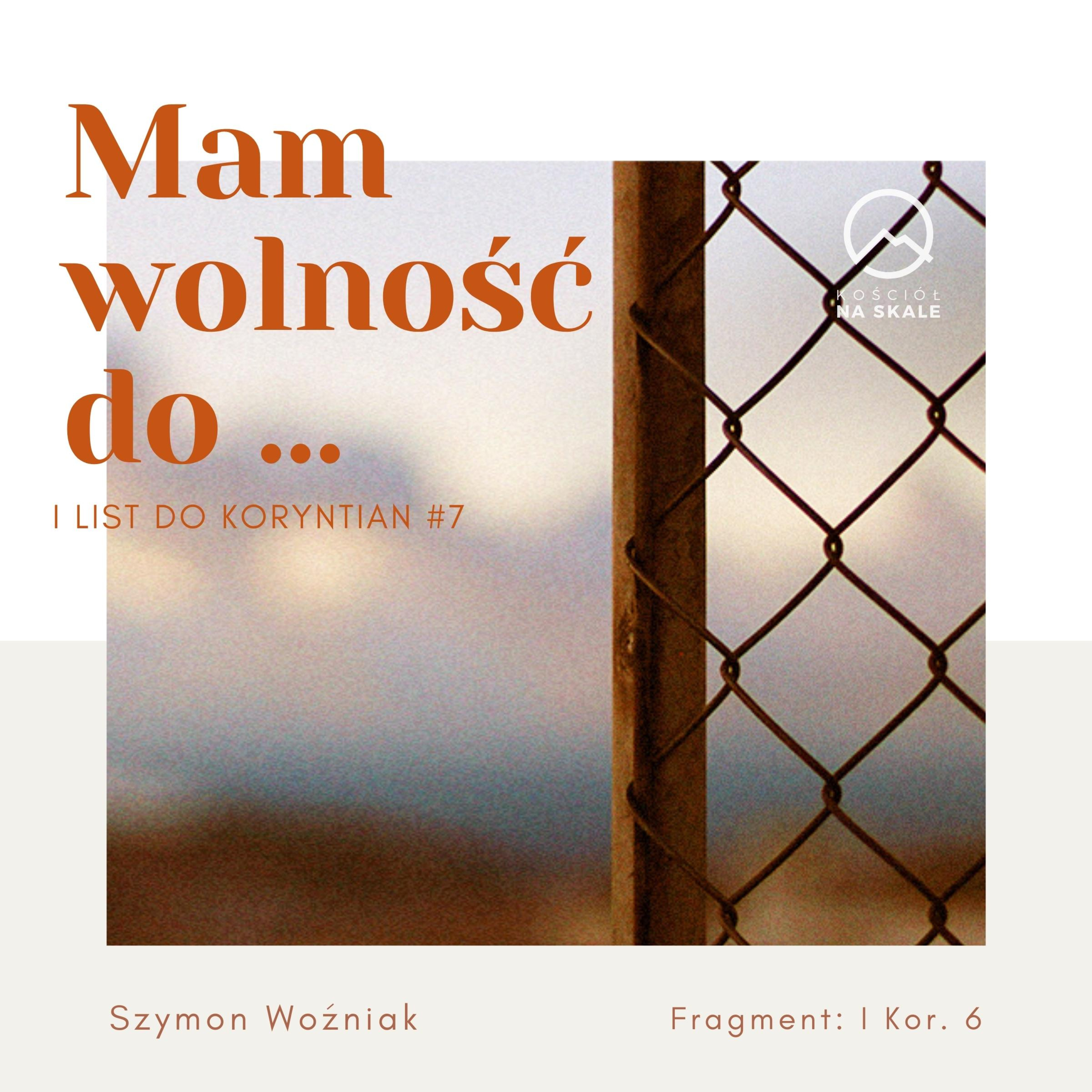 ▶ "Mam wolność do... " ▷ Szymon Woźniak - I List do Koryntian #7 episode artwork