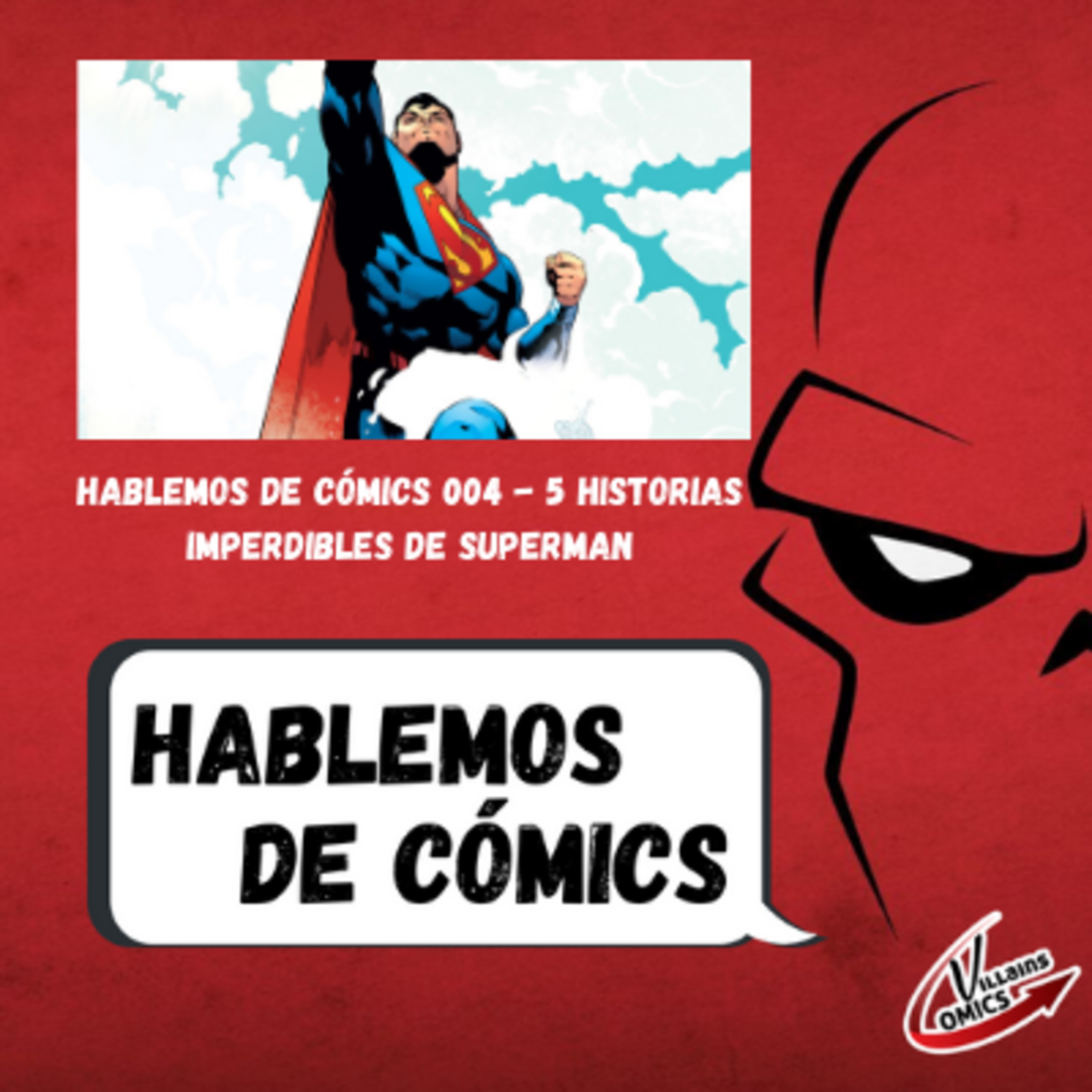 Hablemos De Comics 004 - 5 Historias Imperdibles de Superman episode artwork