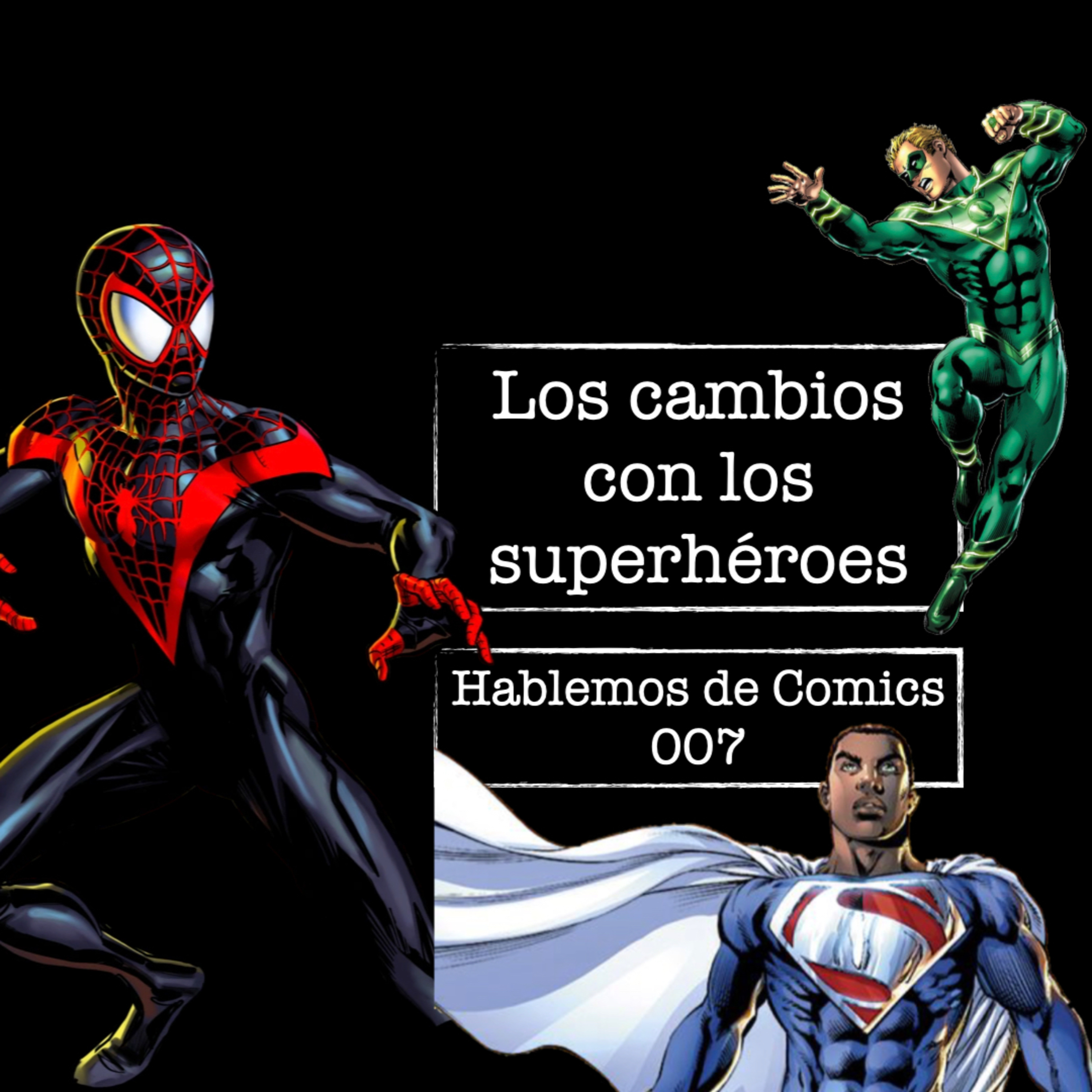 Hablemos De Cómics 007 - Los cambios, una constante en los cómics episode artwork