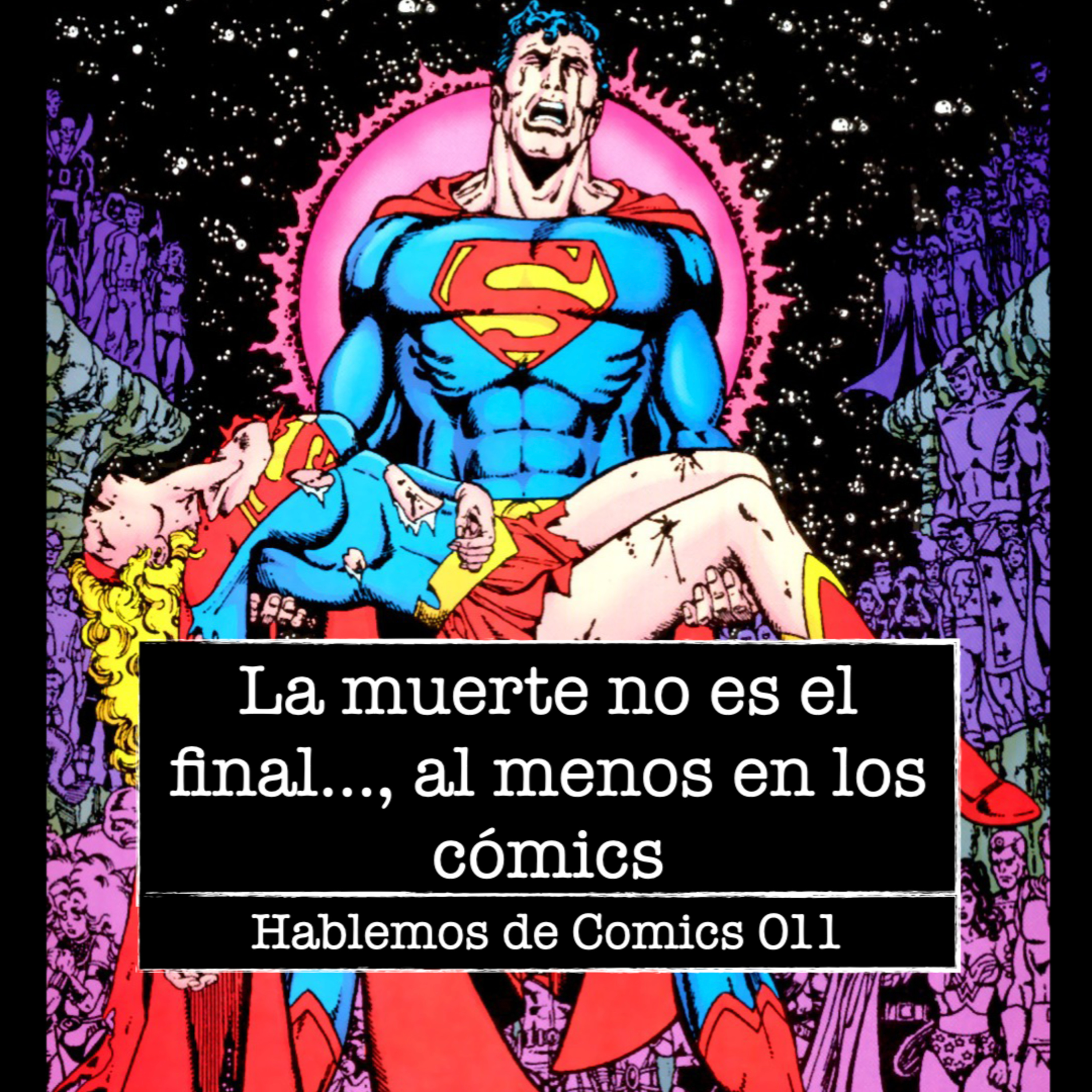 Hablemos de Cómics 011 - La muerte no es el final... al menos en los comics episode artwork