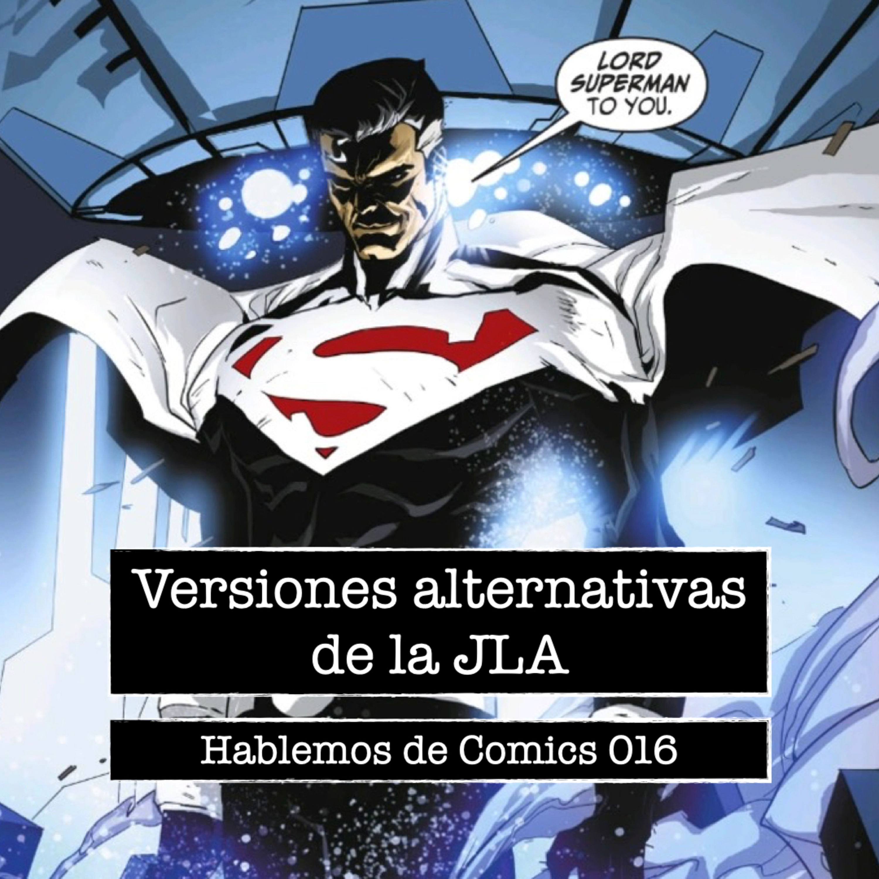 Hablemos de cómics 016 - Las versiones más locas de la JLA de DC episode artwork