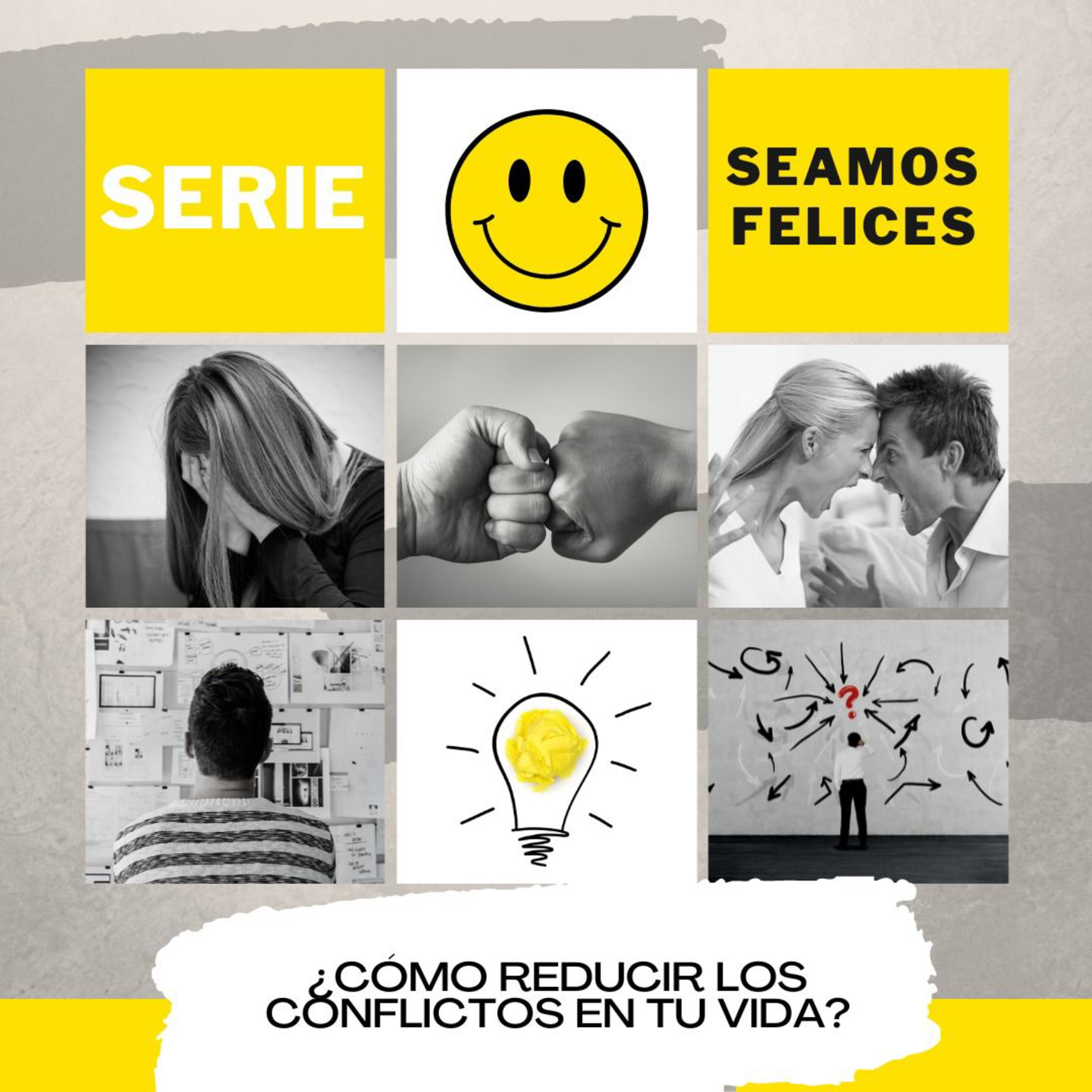 Serie Seamos Felices - Parte 2 - ¿Cómo reducir los conflictos en tu vida? episode artwork