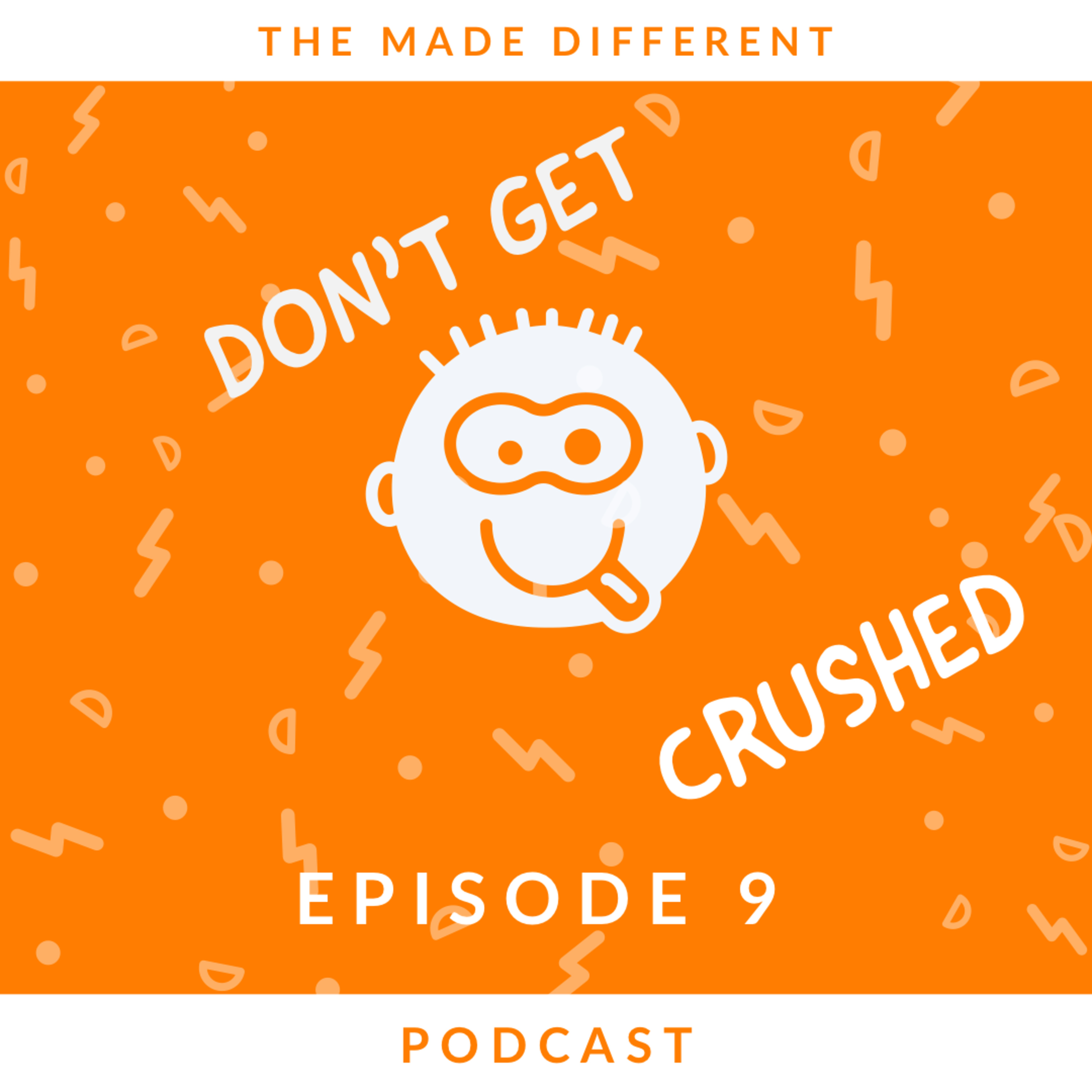 Episode 9 - Don’t Get Crushed episode artwork