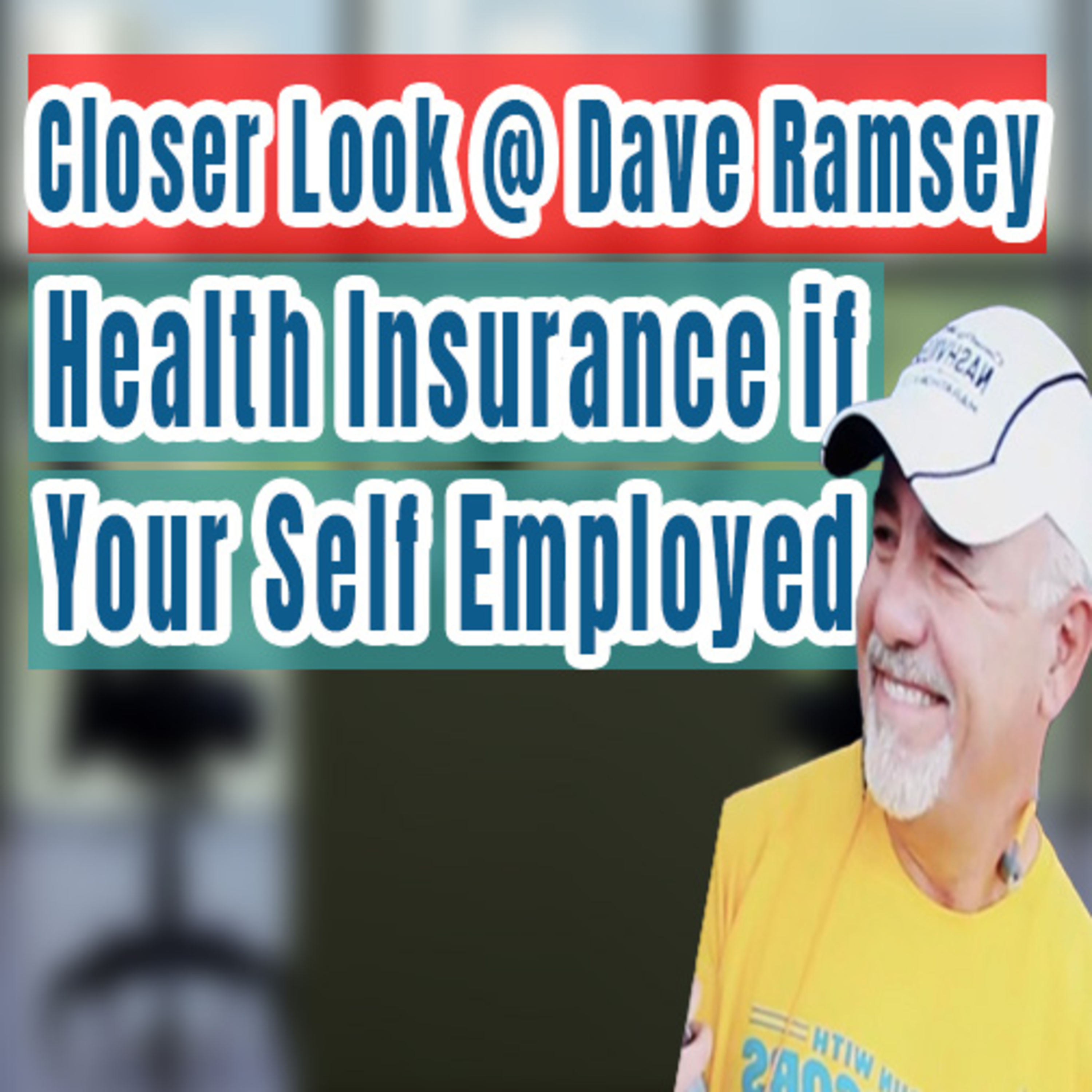 Getting Health Insurance when Your Self Employed, Dave Ramsey Gets it Wrong in His Blog episode artwork