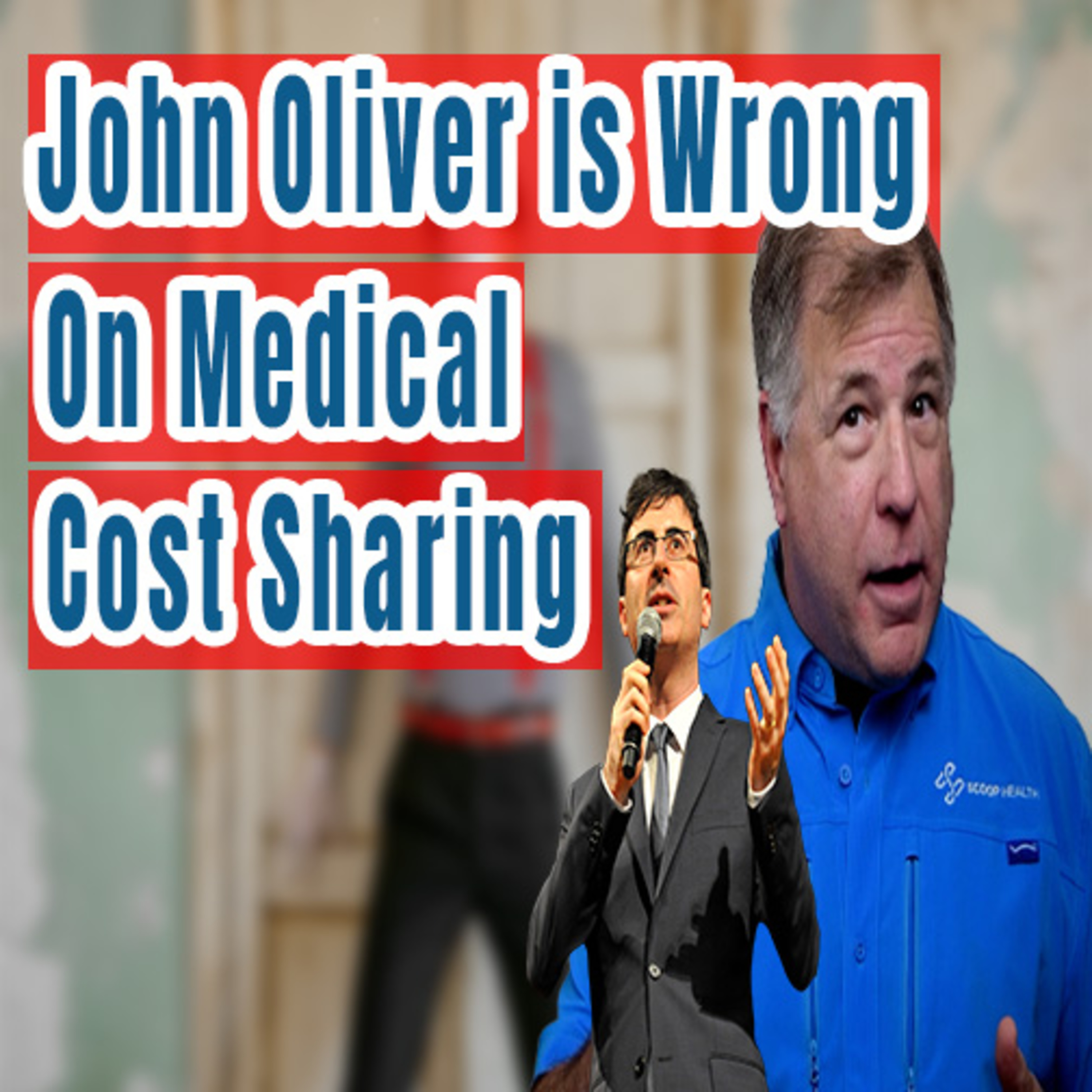 John Oliver Paints the Wrong Picture on Medical Cost Sharing — Part 1 episode artwork