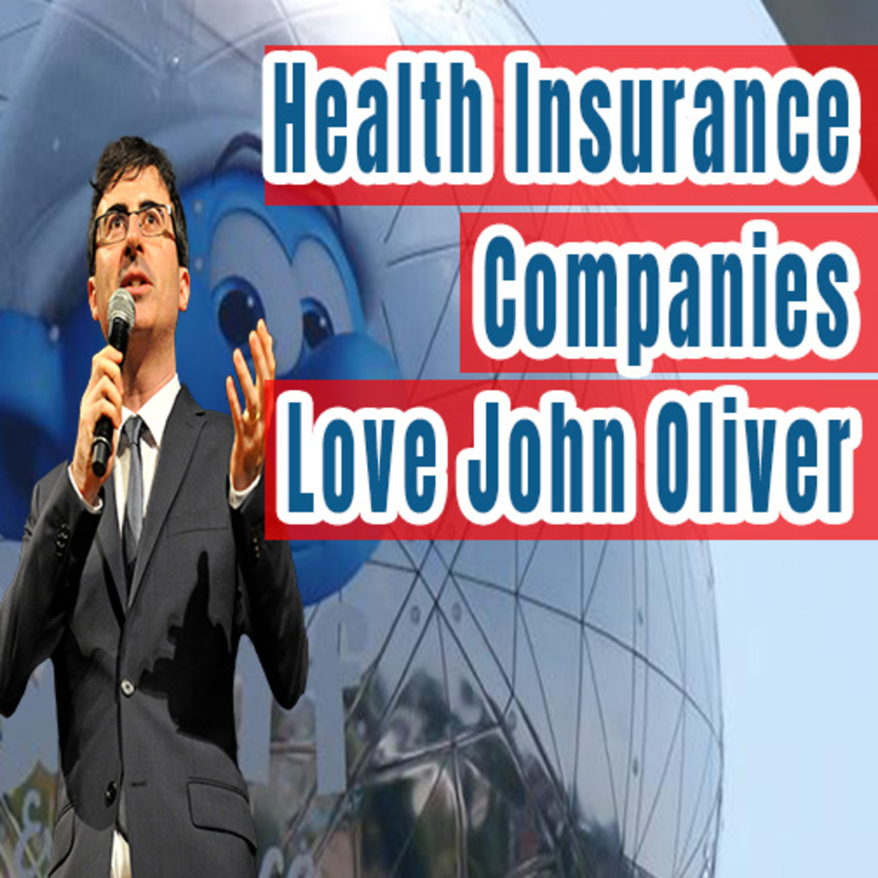 Health Insurance Companies Love John Oliver — Part 2 episode artwork
