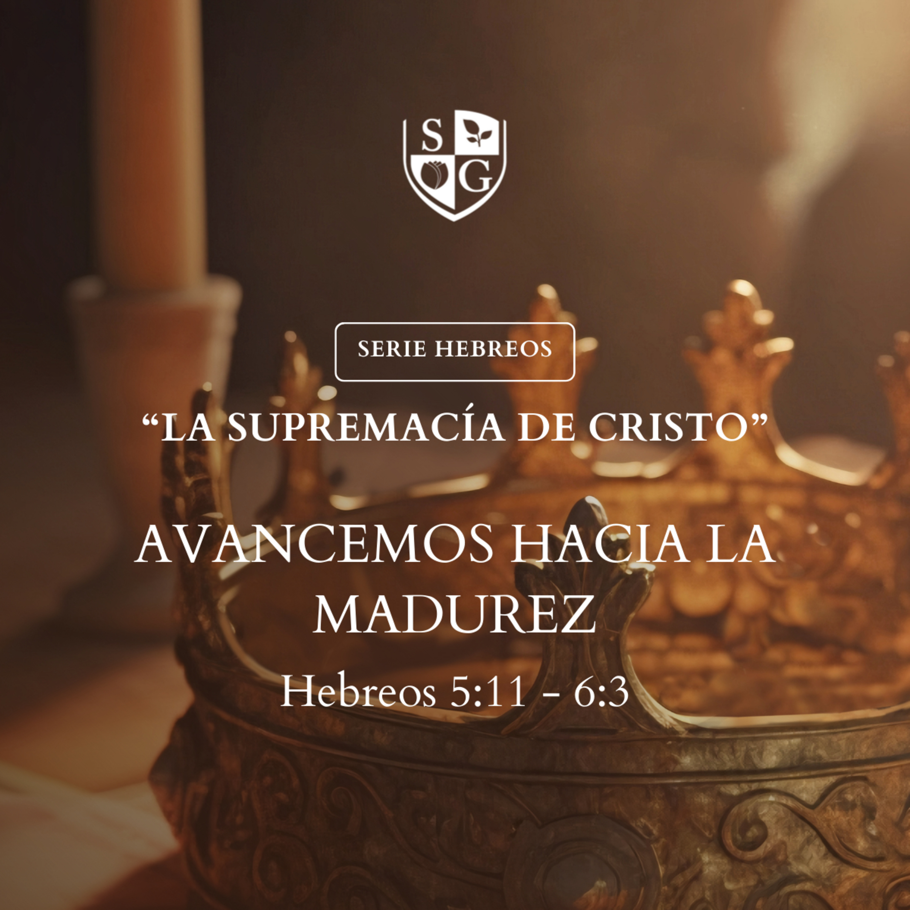 11- SERIE HEBREOS | "Avancemos hacia la madurez" Hebreos 5:11 - 6:3 episode artwork