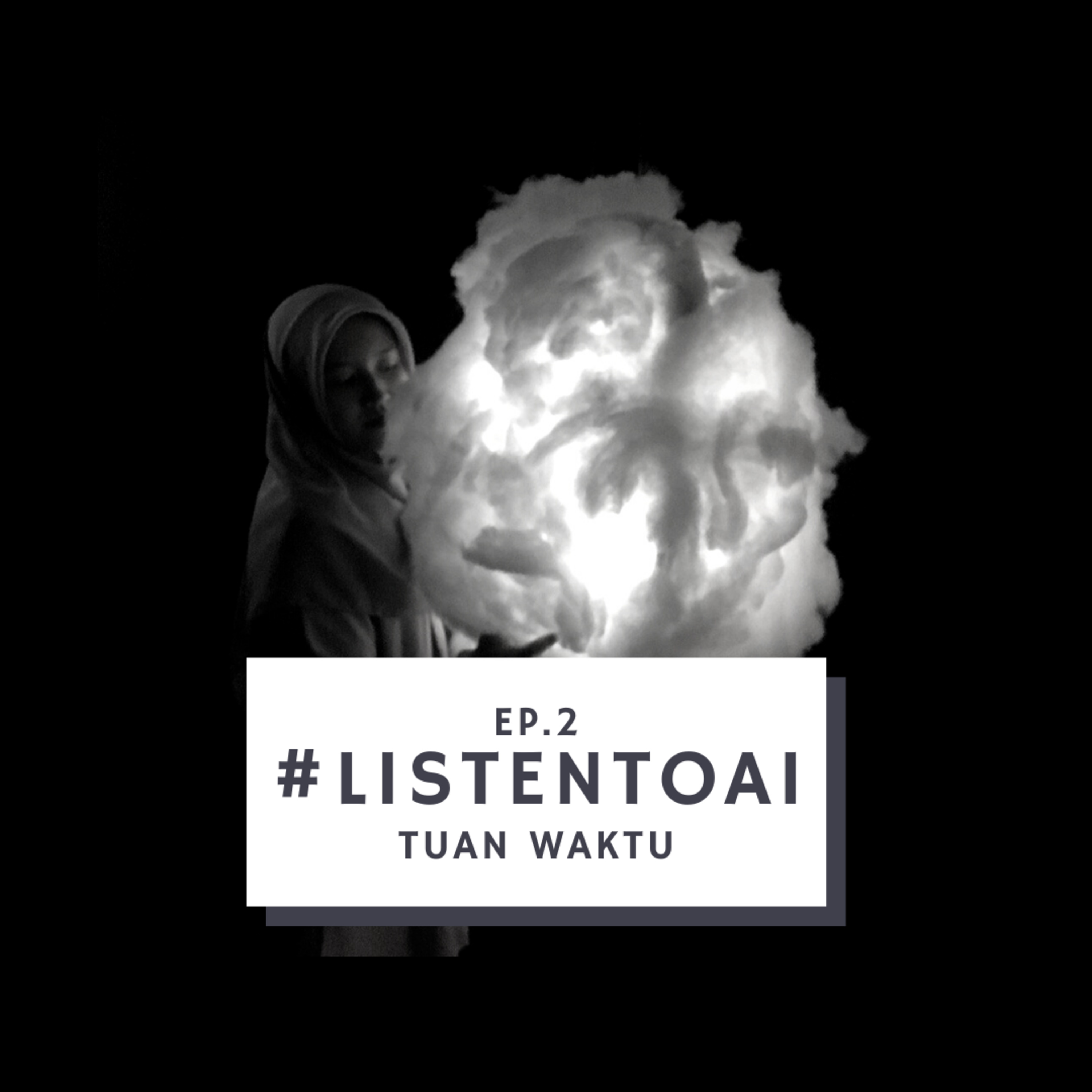 #Listentoai part 2 - Tuan Waktu episode artwork