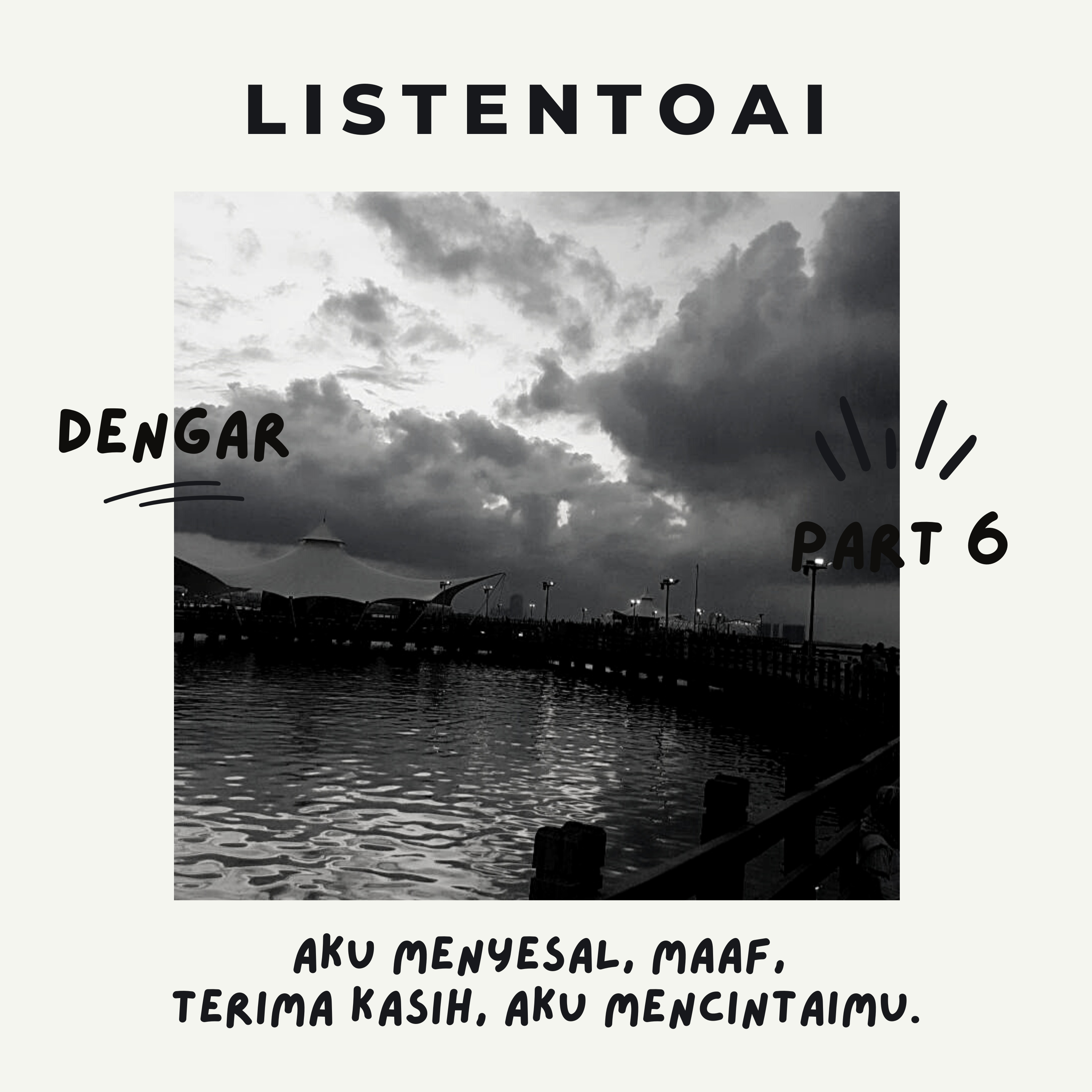#Listentoai Part 6 - Aku menyesal, maaf, terima kasih, aku mencintaimu. episode artwork