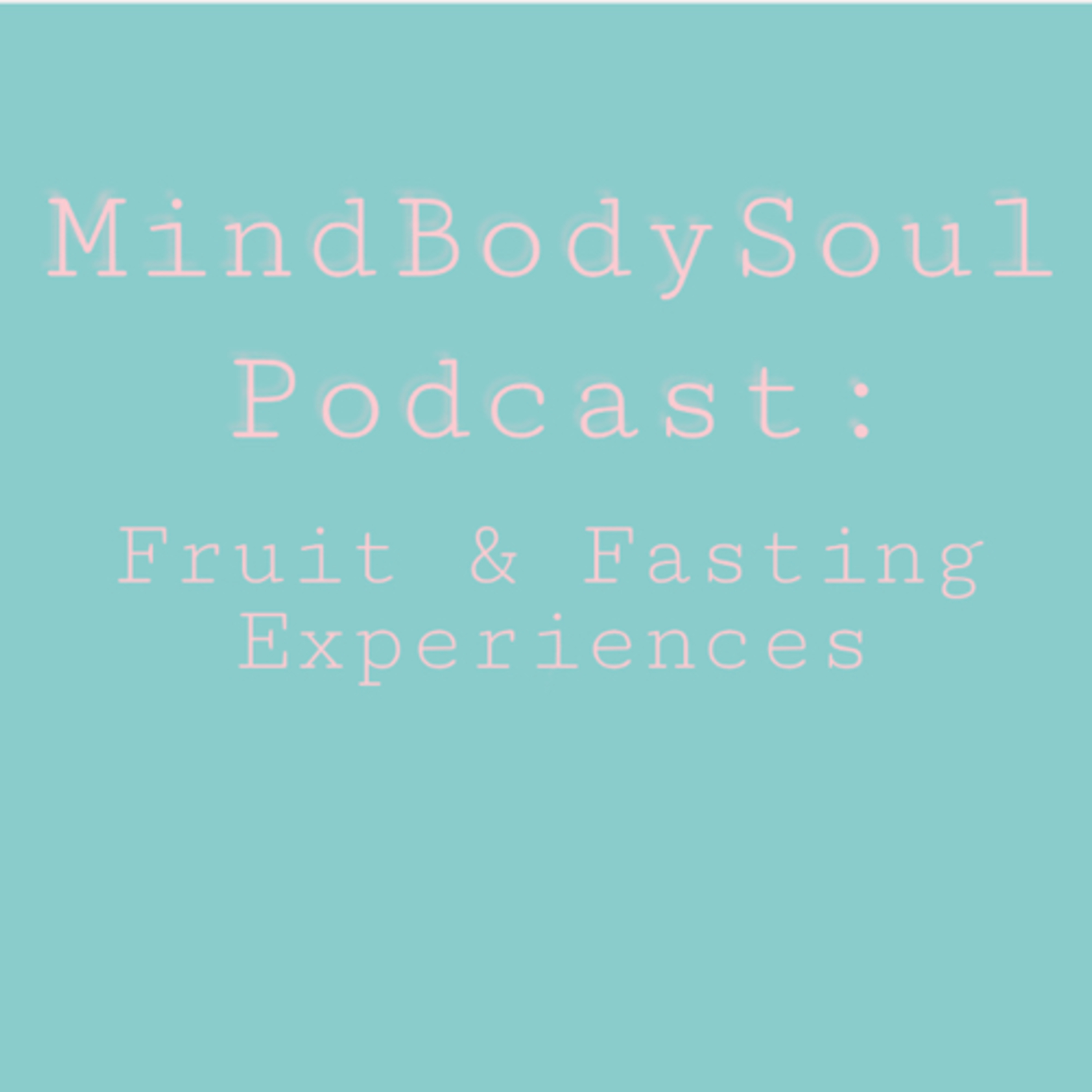 Fruit & Fasting Experiences  episode artwork