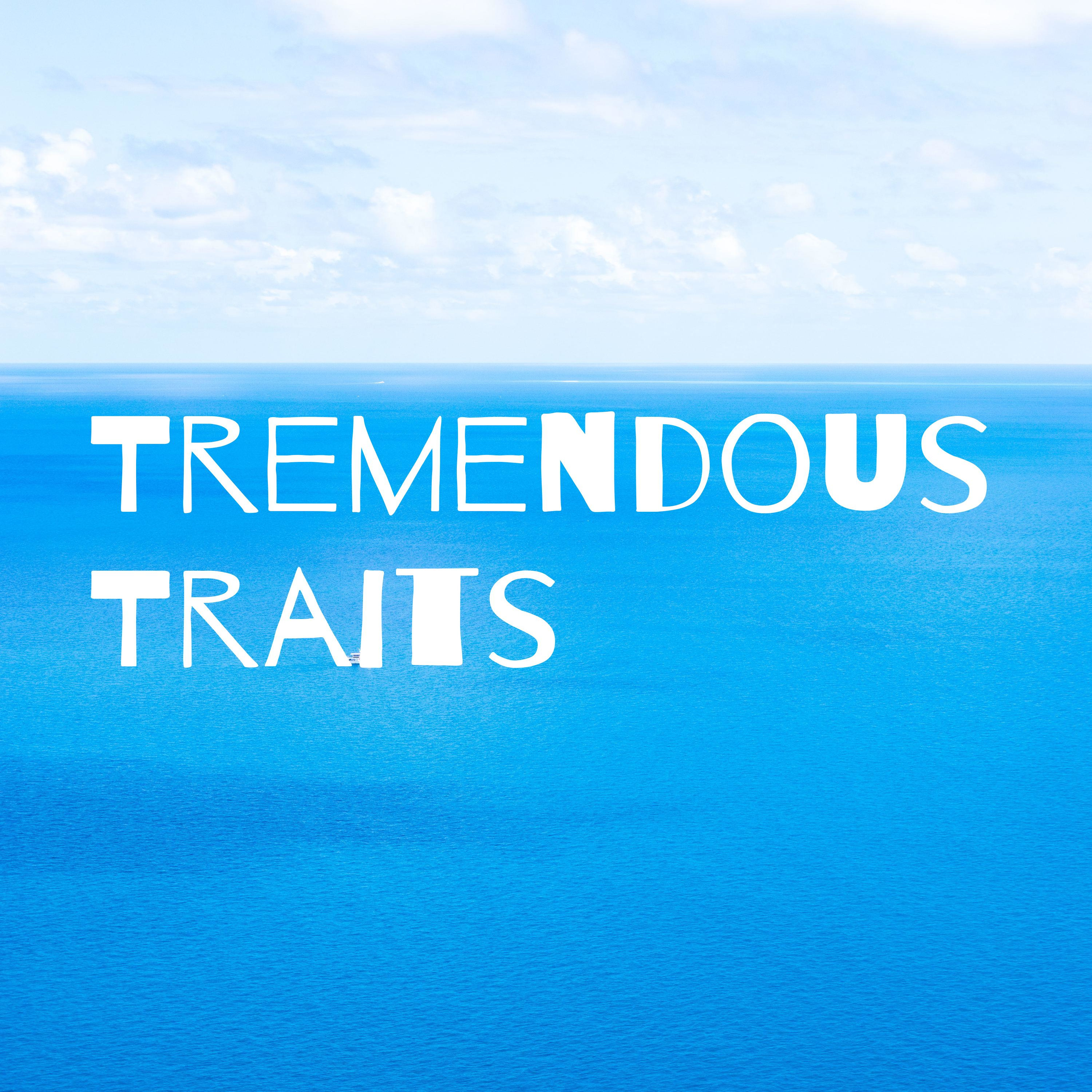 Tremendous Traits