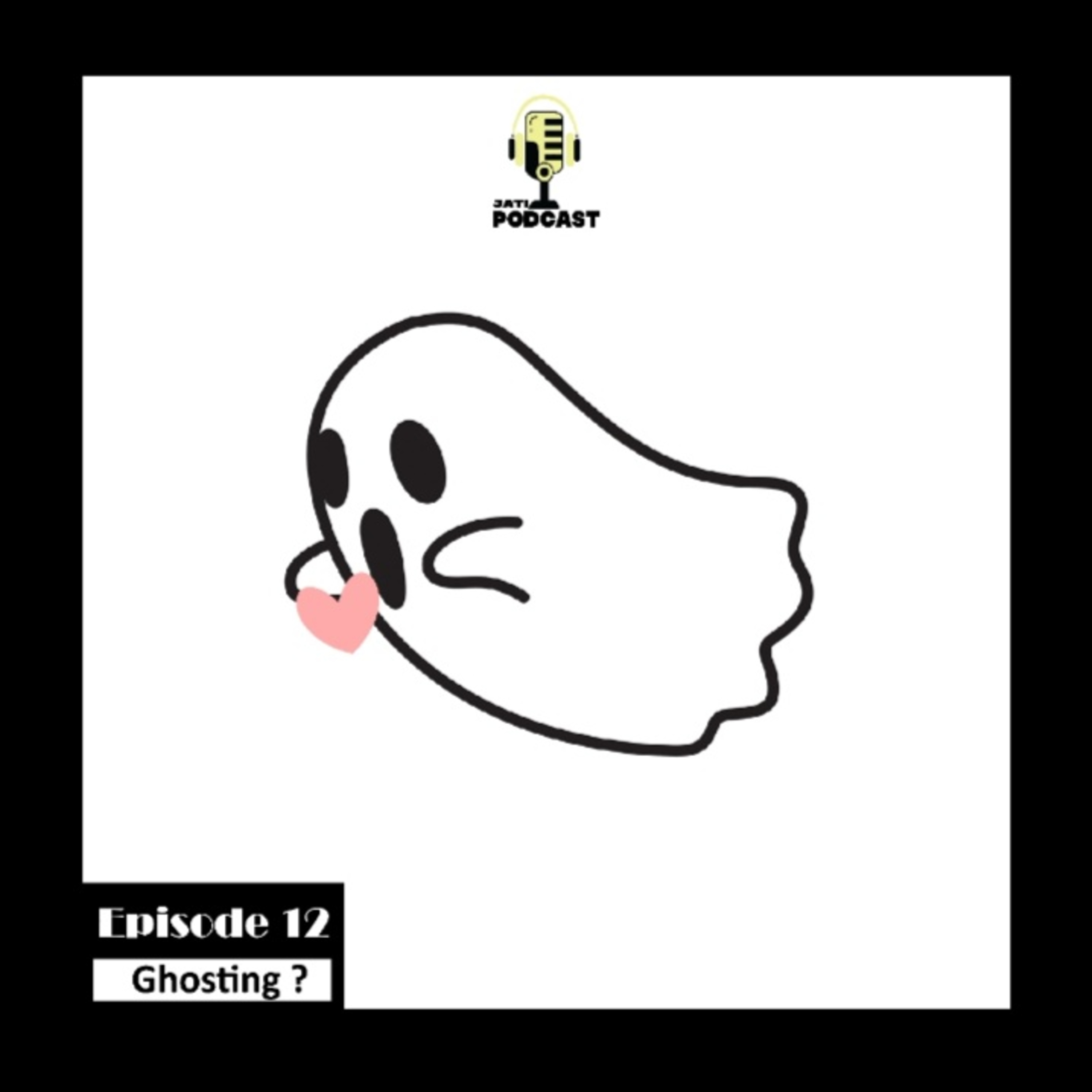 Episode 12| Ghosting ? episode artwork