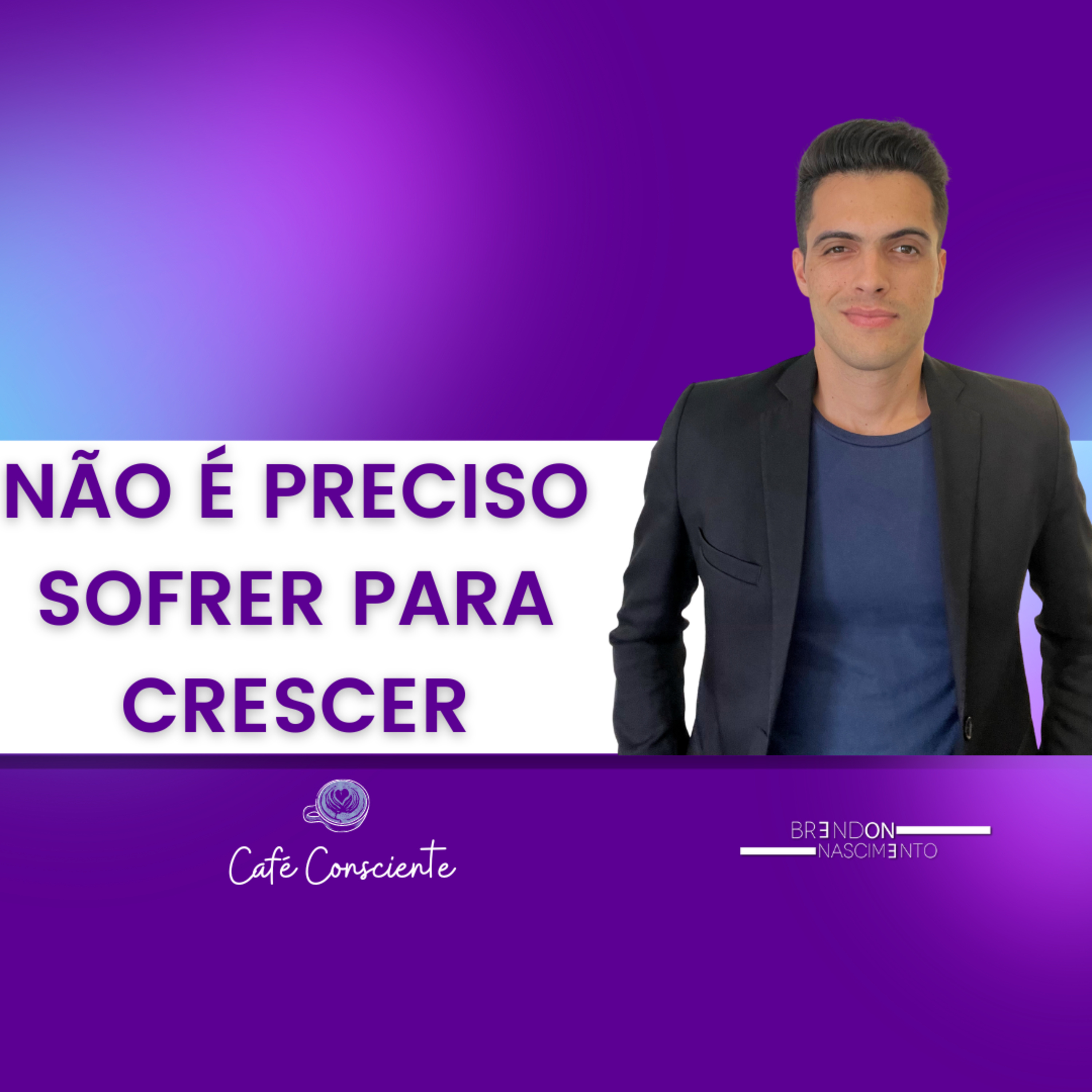 Não precisa de sofrimento para crescer | Café Consciente episode artwork