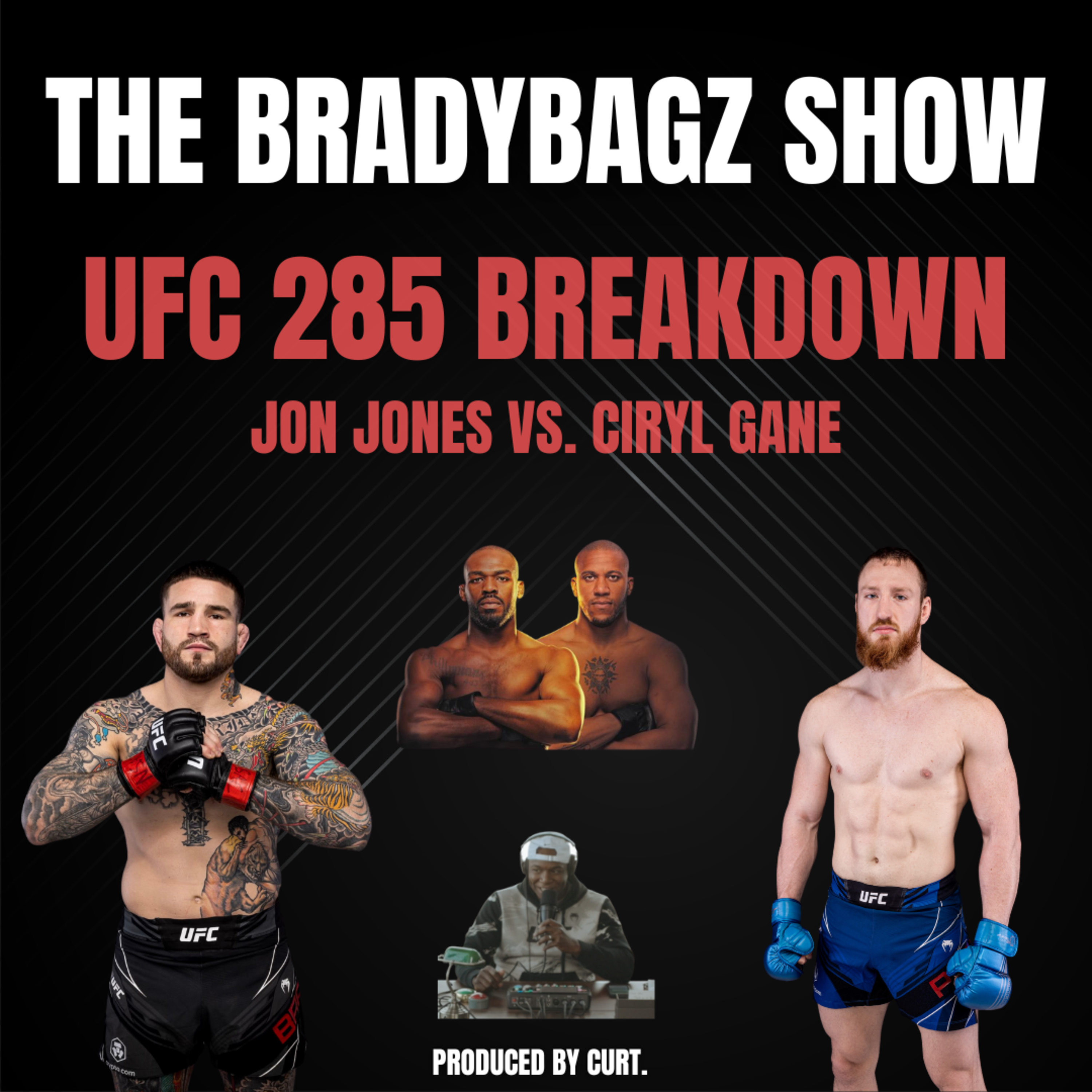 The BradyBagz Show - UFC 285 Picks & Predictions, & More with Sean Brady, Joe Pyfer, & Curt episode artwork