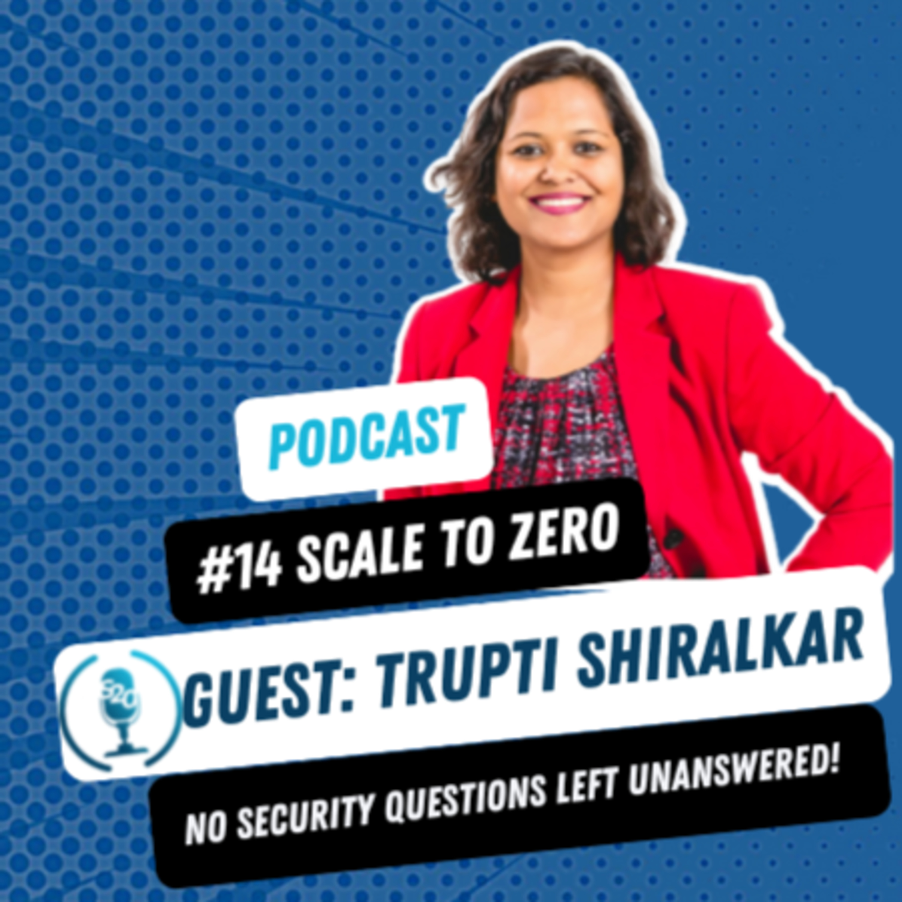 Mastering Organization Security Culture | Ep 14 with Trupti Shiralkar | Scale to Zero episode artwork