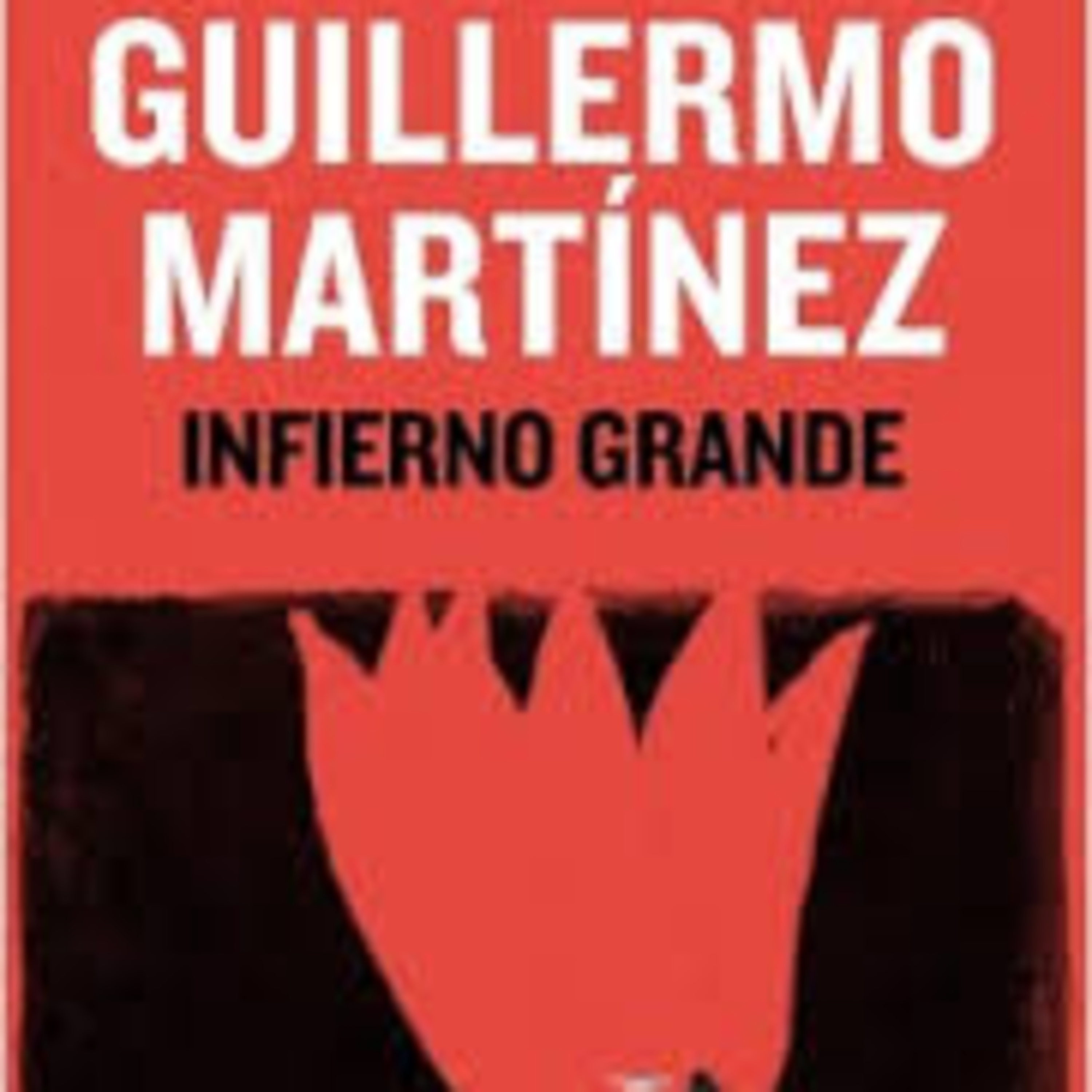 Infierno grande Guillermo Martinez