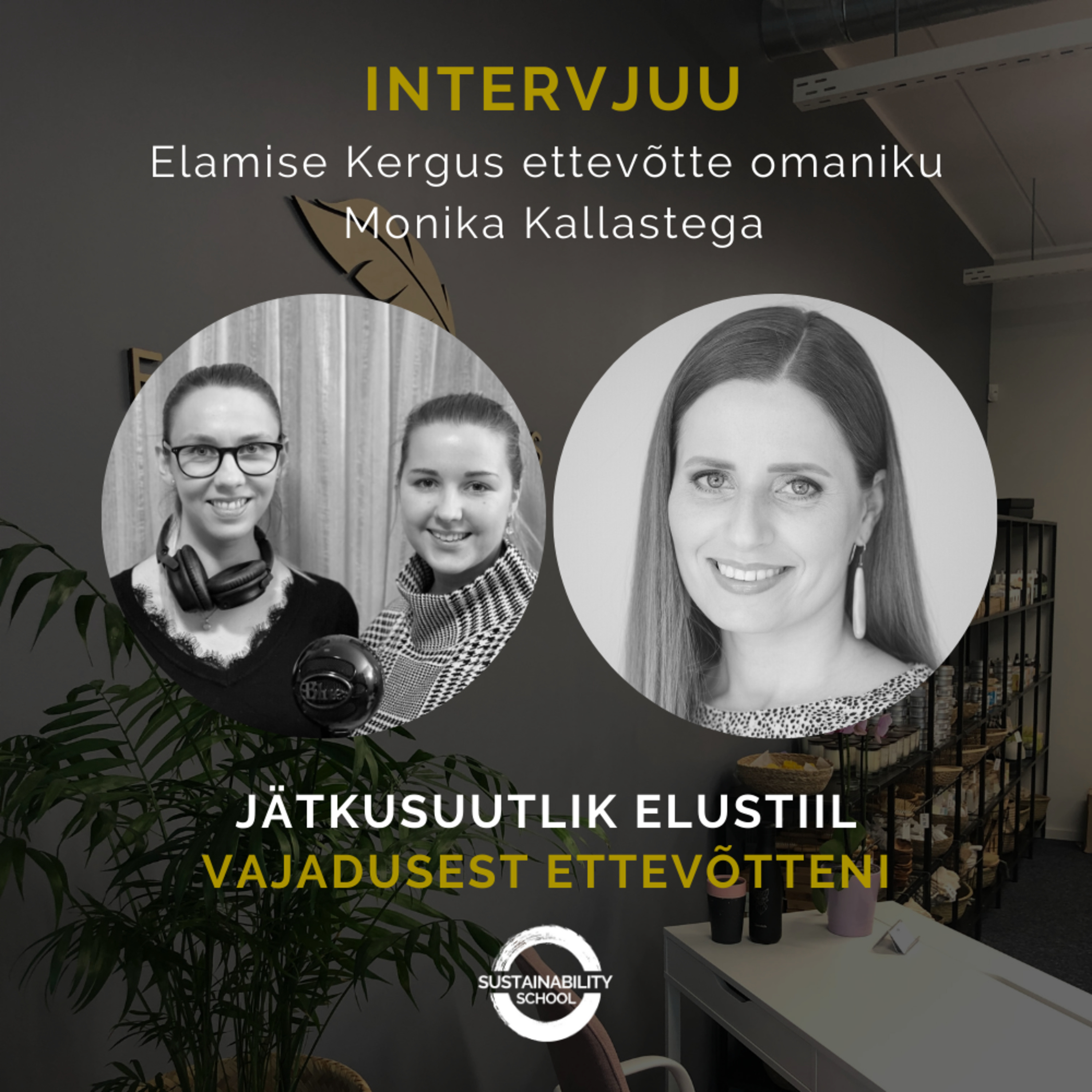 Jätkusuutlik elustiil - vajadusest ettevõtteni. Intervjuu Elamise Kergus ettevõtte omaniku Monika Kallastega.