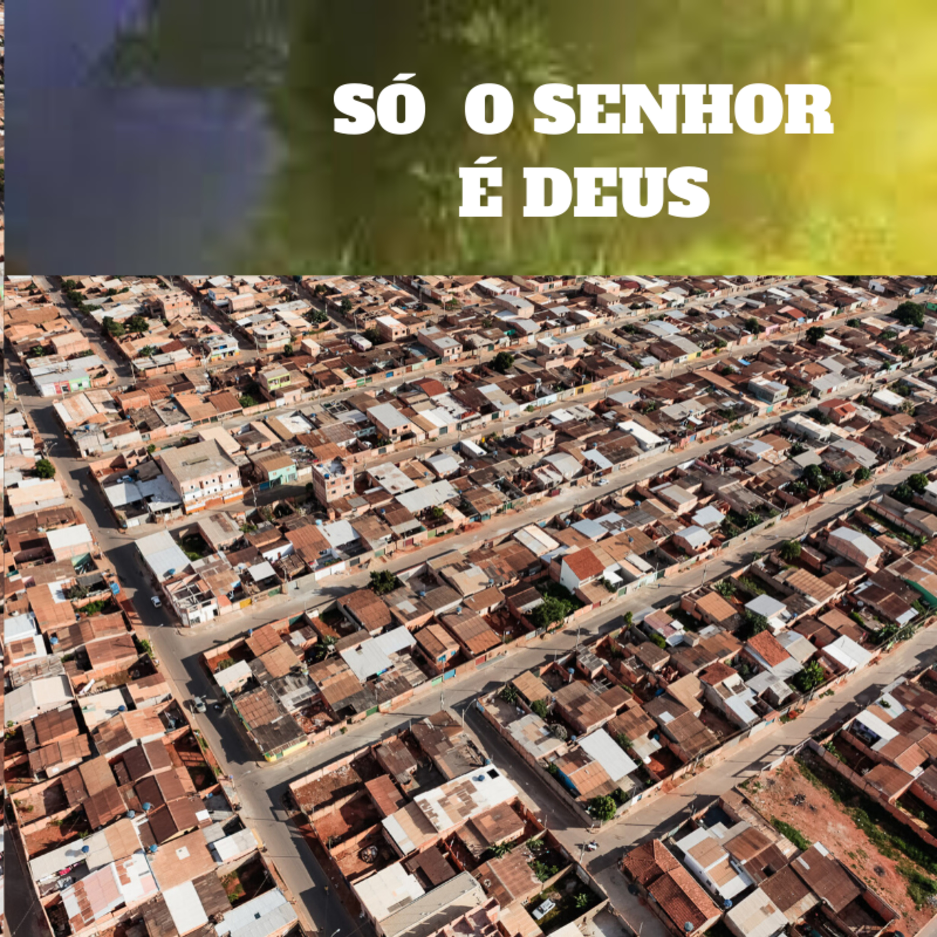 SÓ O SENHOR É DEUS episode artwork