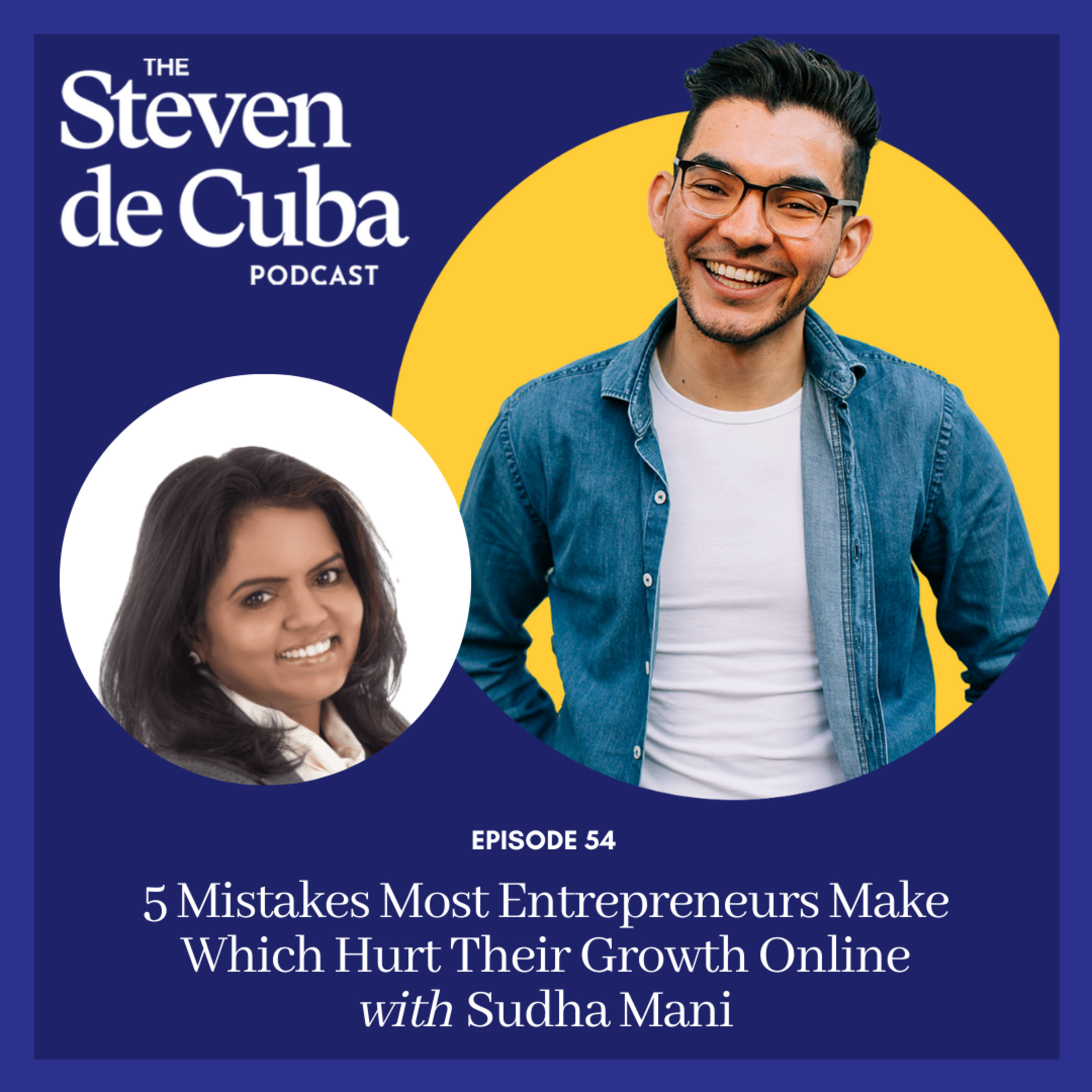 #54 - 5 Mistakes Most Entrepreneurs Make Which Hurt Their Growth Online with Sudha Mani episode artwork