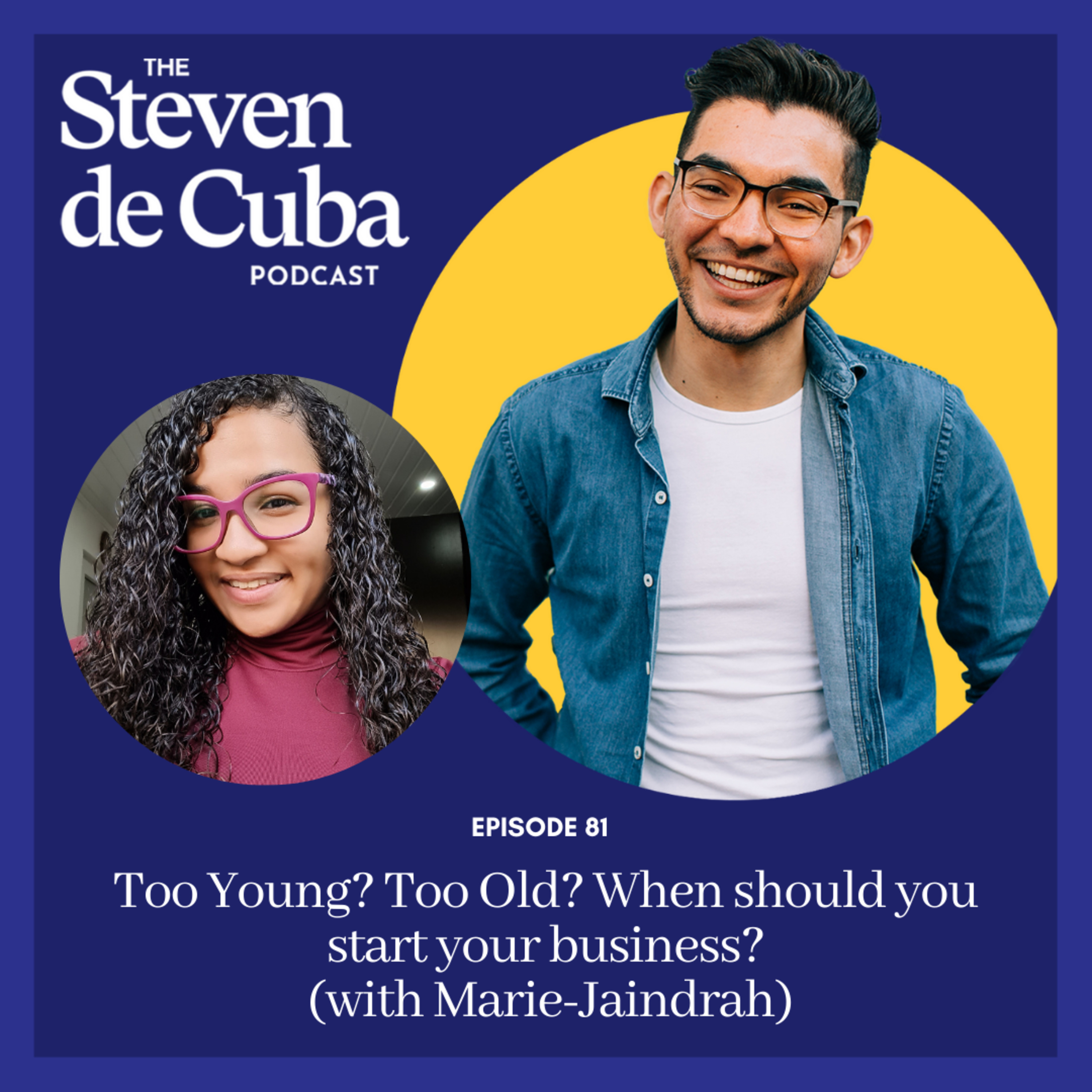 #81 - Too Young? Too Old? When should you start your business? (with Marie-Jaindrah) episode artwork