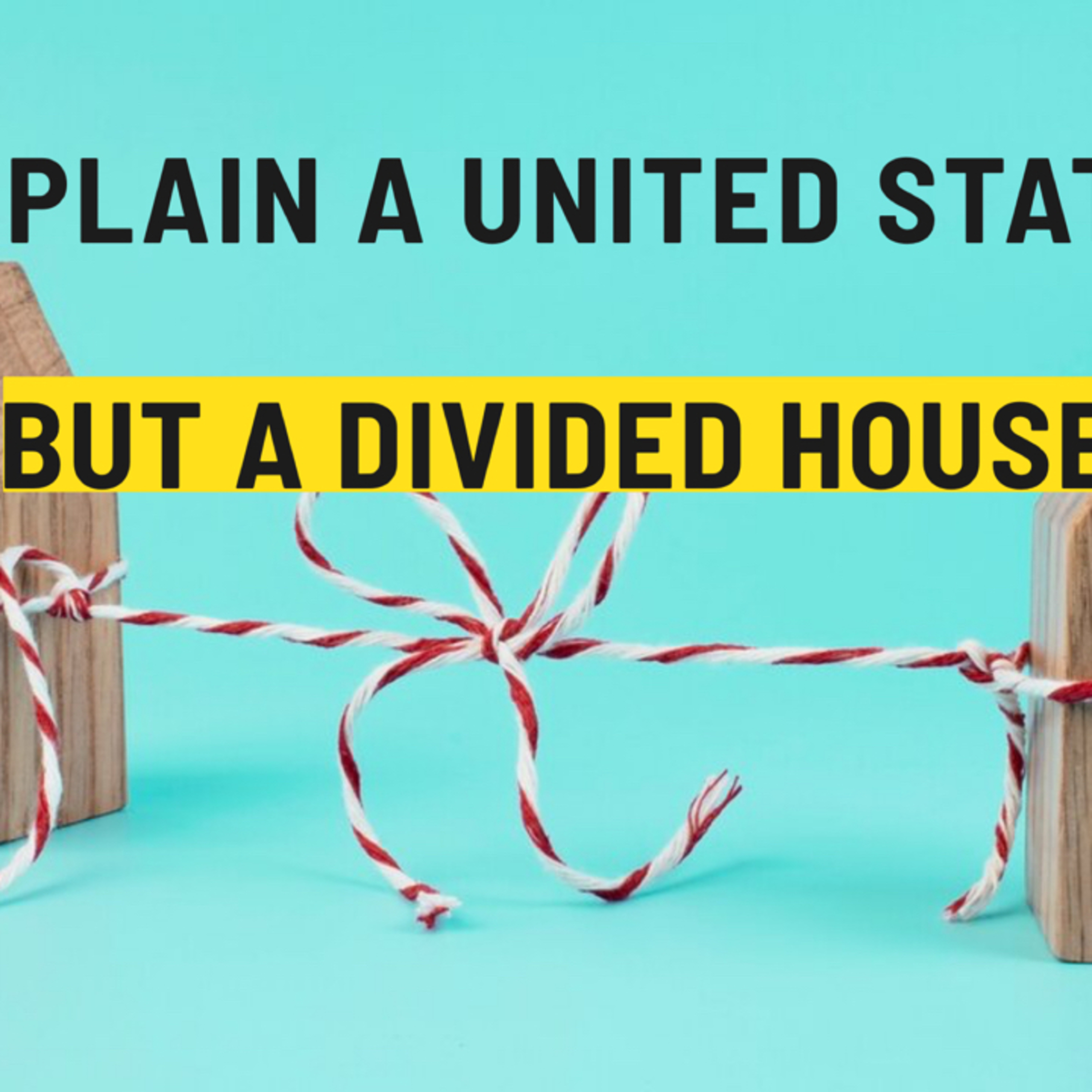 Explain how we can have the United States with a divided House? episode artwork