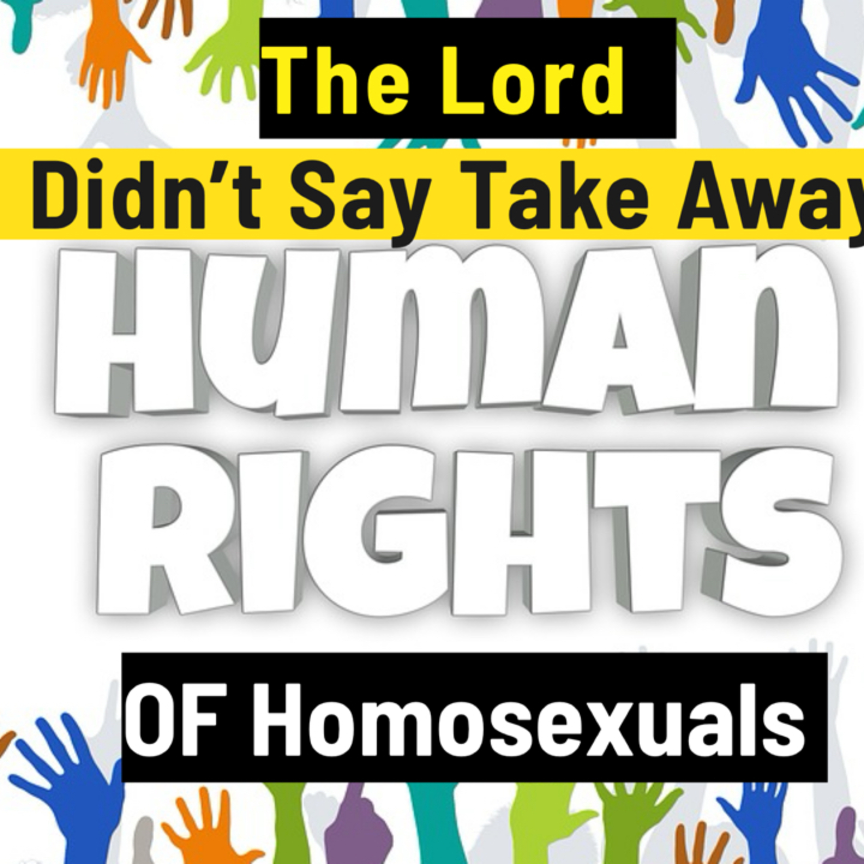 The Lord Didn't Say Take Away Human Rights of Homosexuals episode artwork