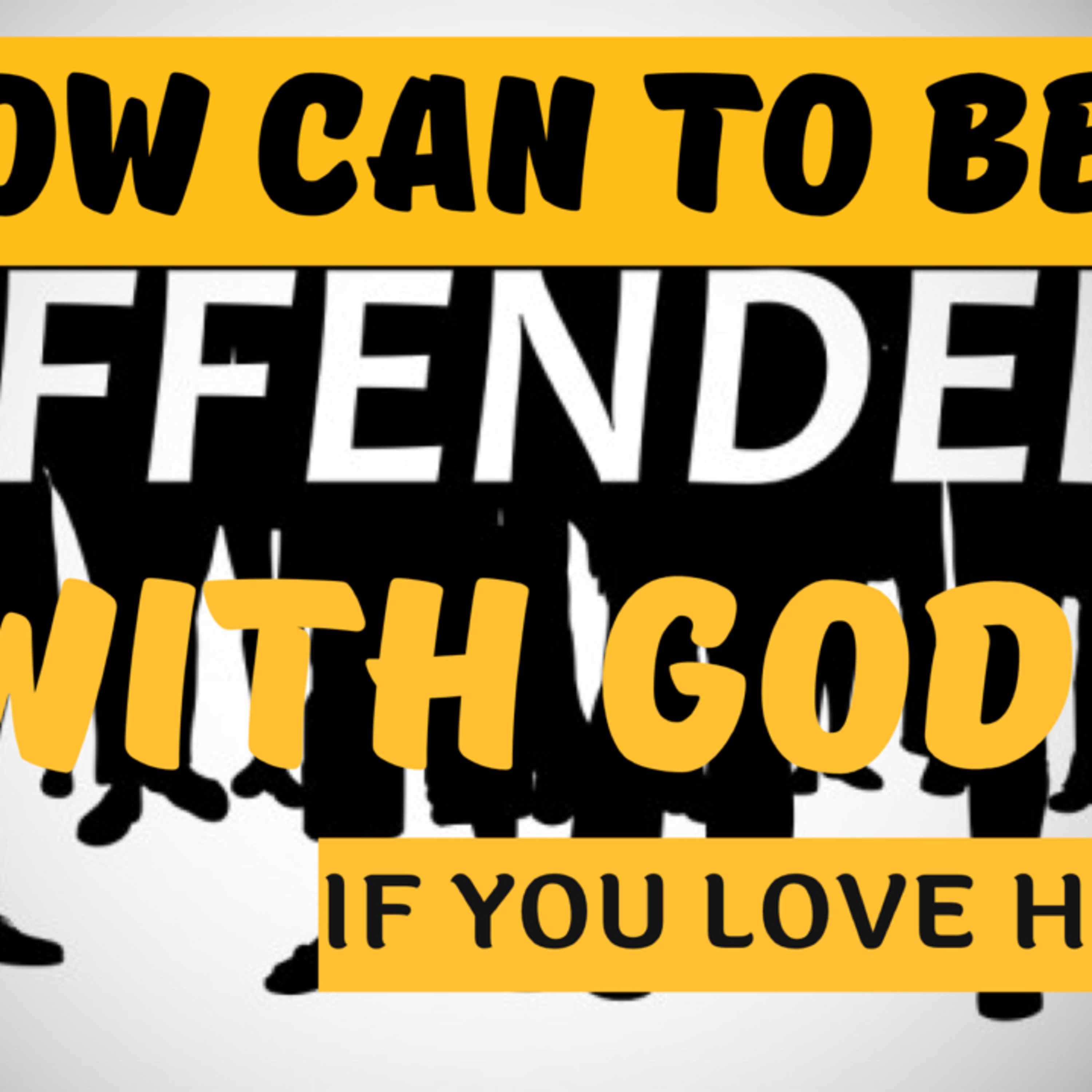 How Can You Be Offended With God If You Love Him? episode artwork
