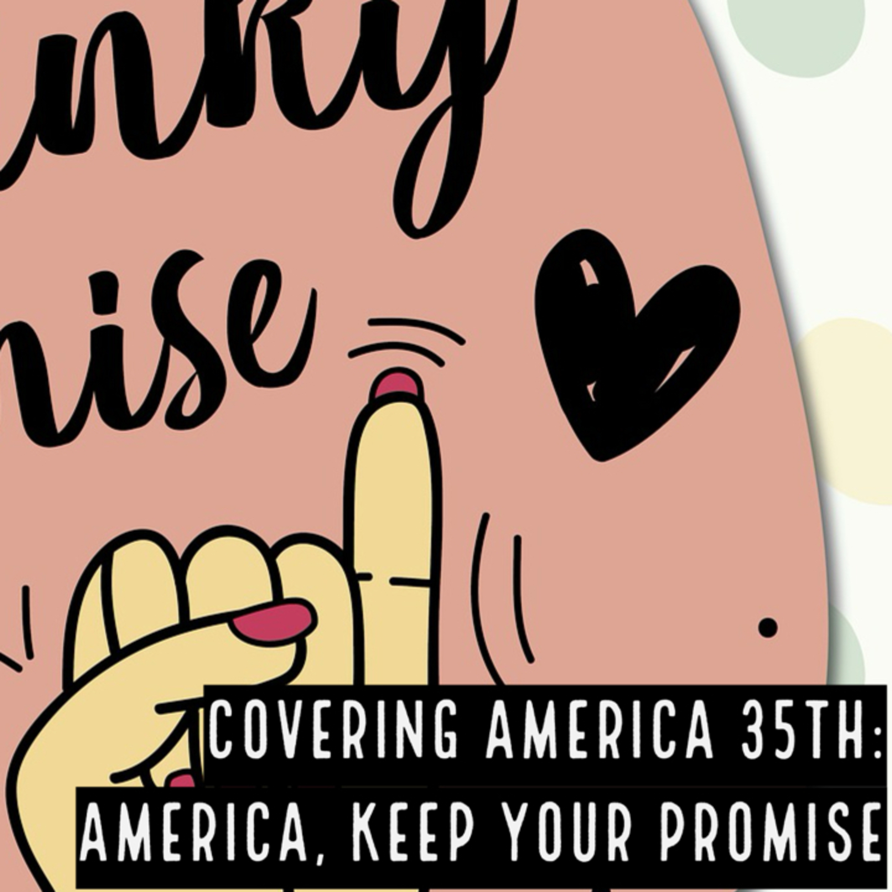 Covering America 35th: America, Keep Your Promise To God And The People episode artwork