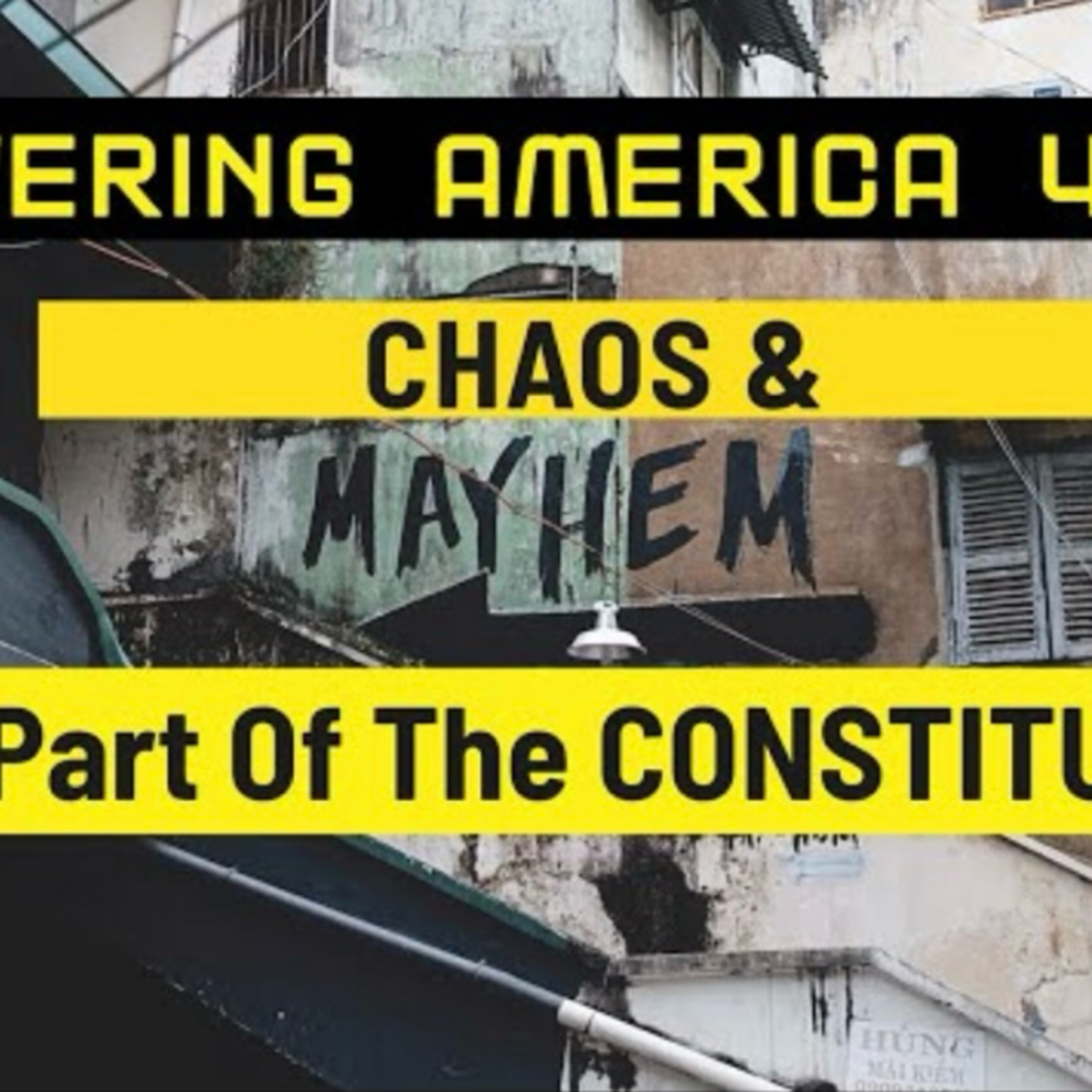 Covering America 40th: Chaos and Mayhem Isn’t Part of The Constitution  episode artwork