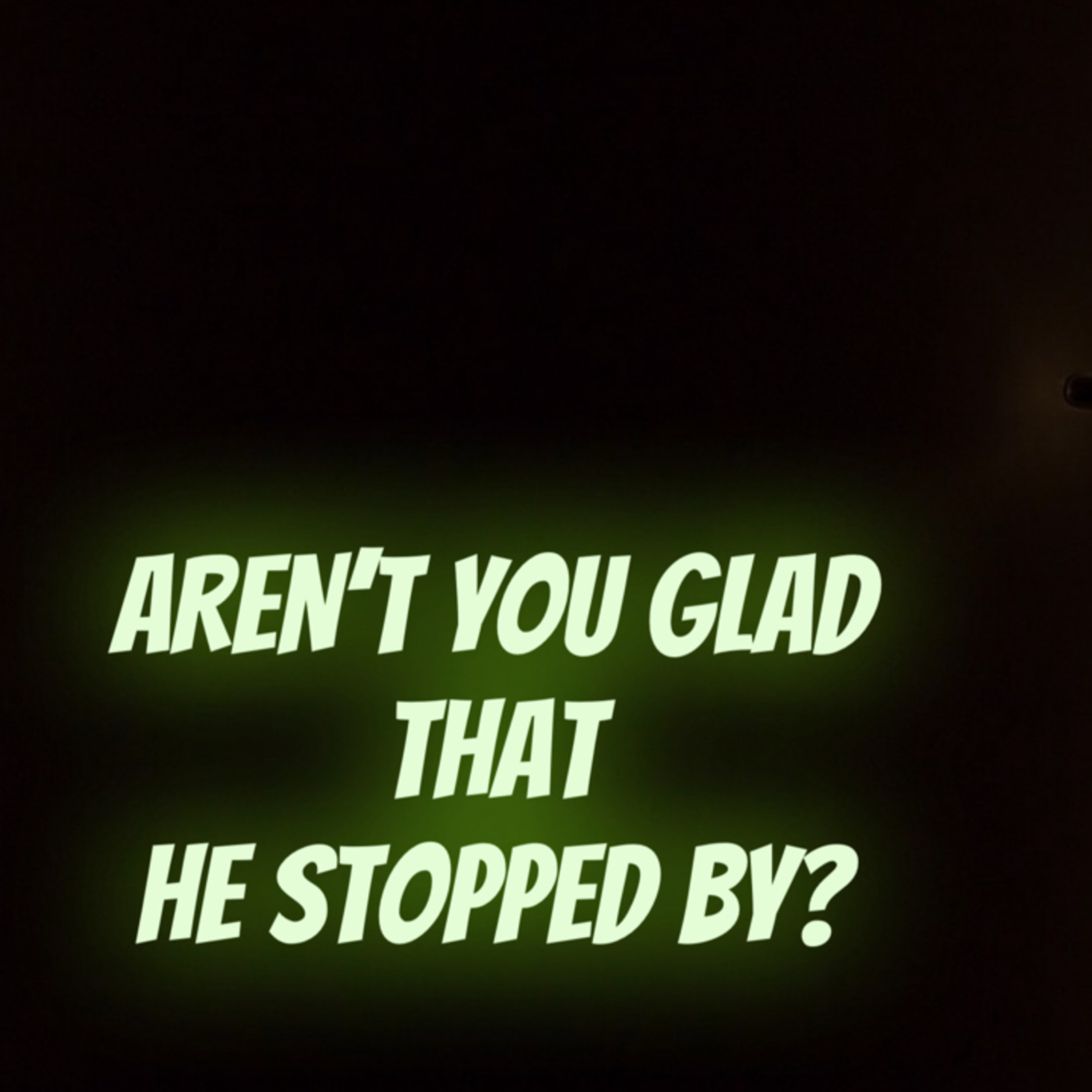 Aren’t You Glad That He Stopped By? episode artwork