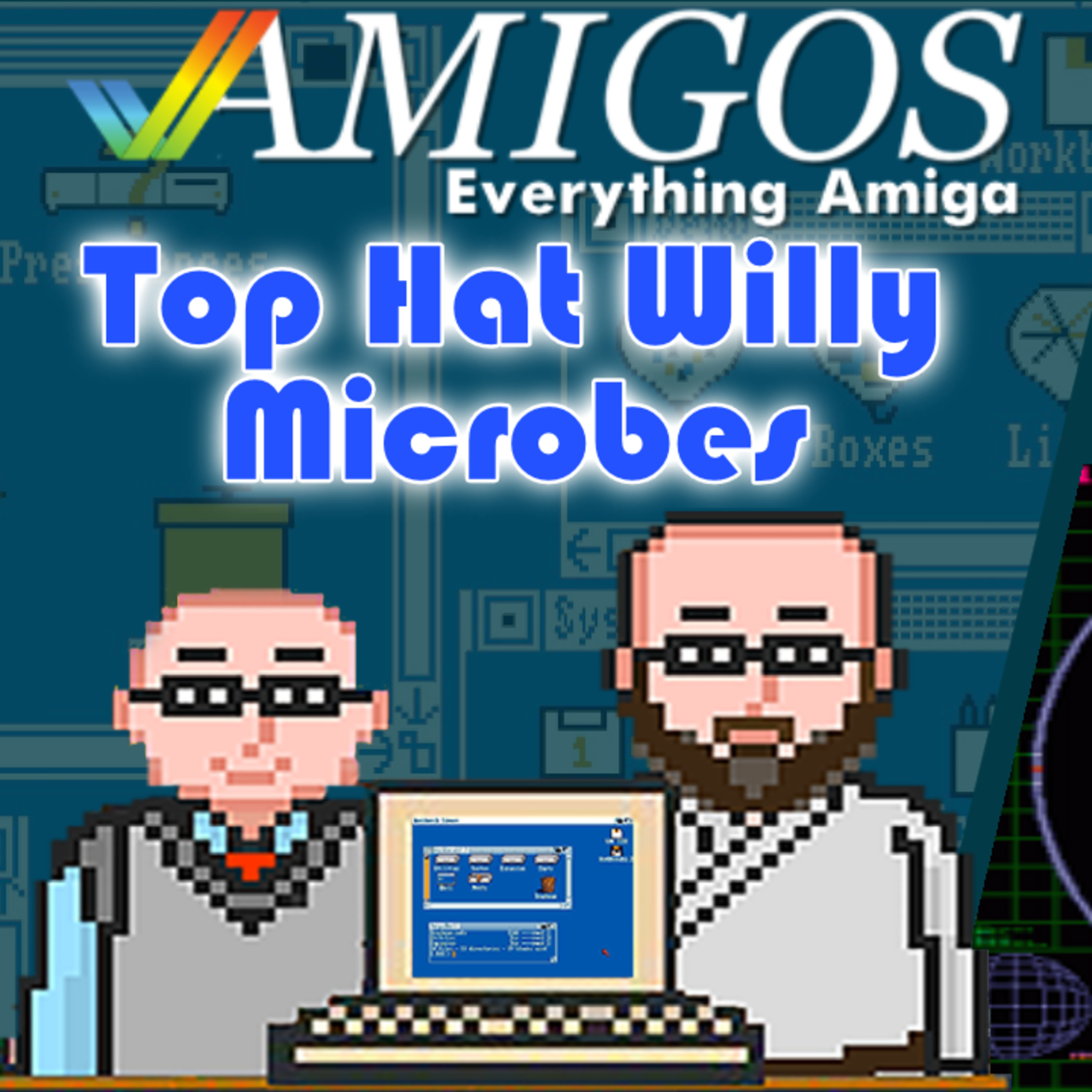 You got Microbes in my Top Hat Willy! Amigos: Everything Amiga 340 episode artwork