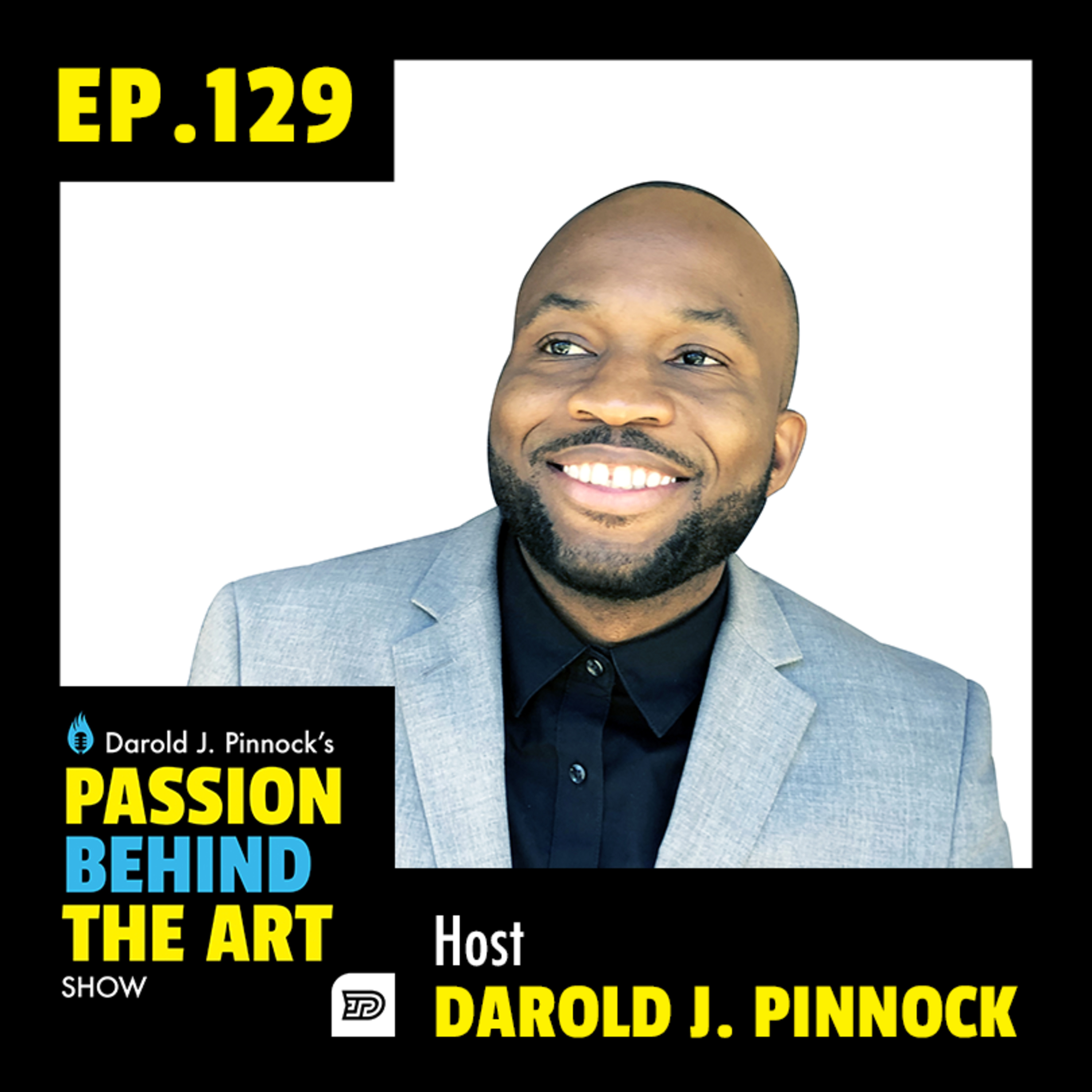 Darold J. Pinnock - Our Habits Decide Our Future. | Passion Behind The Art Ep. 129 episode artwork