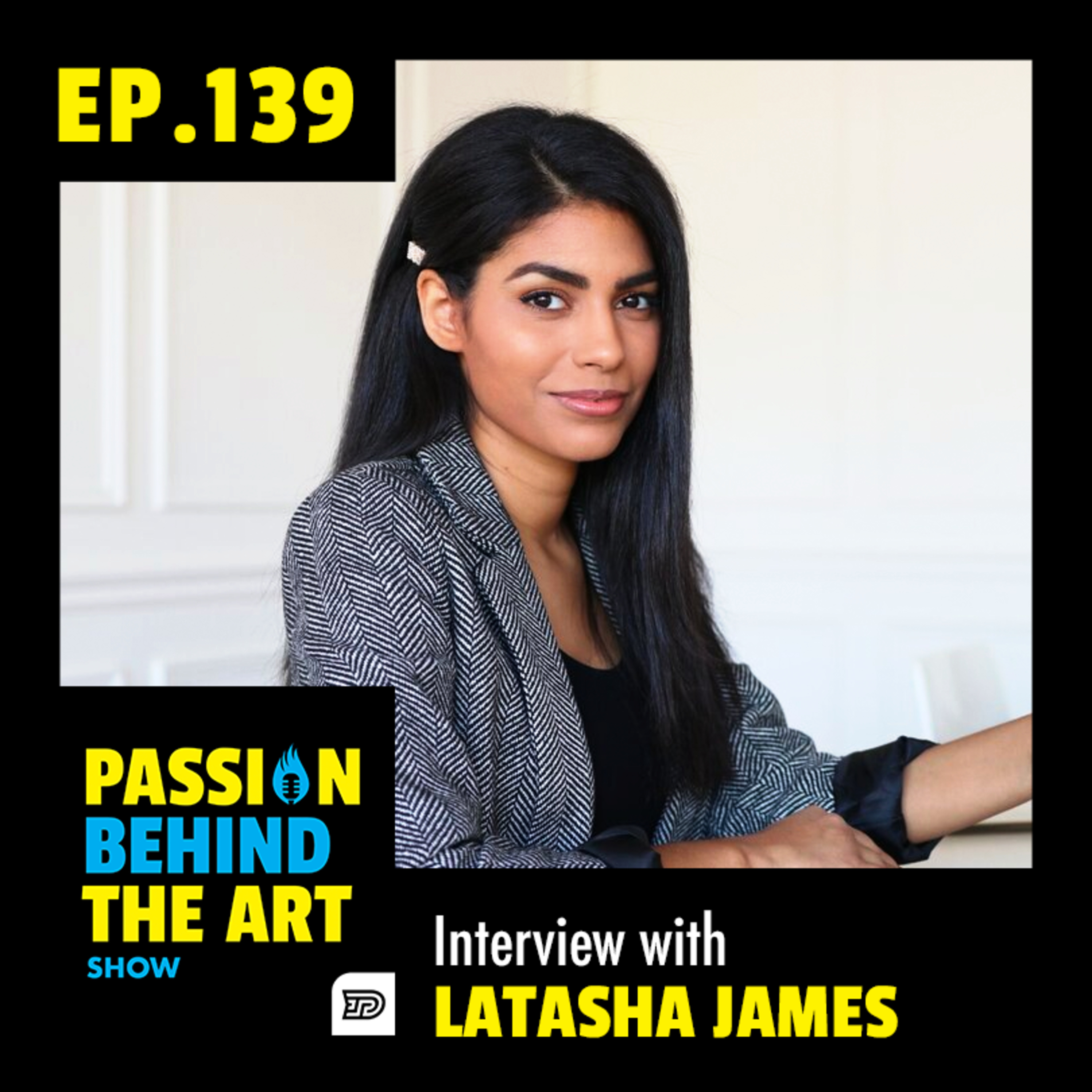 Latasha James - Digital Marketing Specialists and Founder of James + Park | Passion Behind the Art 139 episode artwork