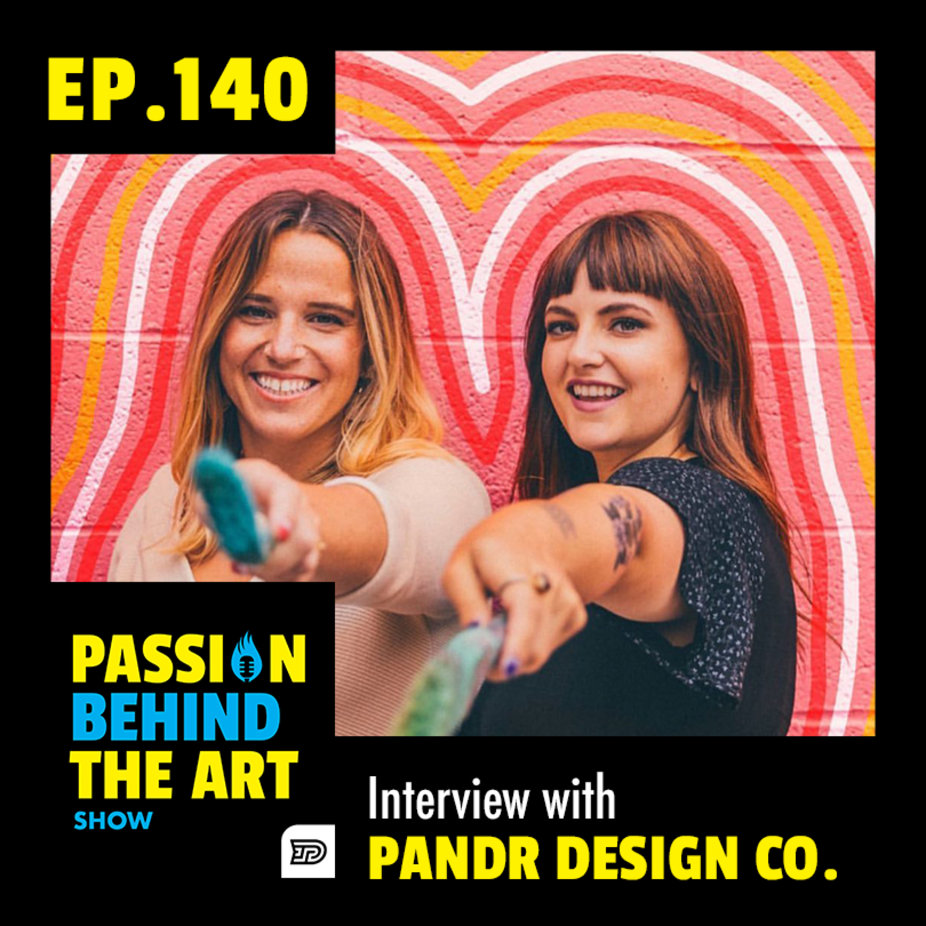 Roxy Prima & Phoebe Cornog of PANDR Design Co. | Passion Behind the Art 140 episode artwork