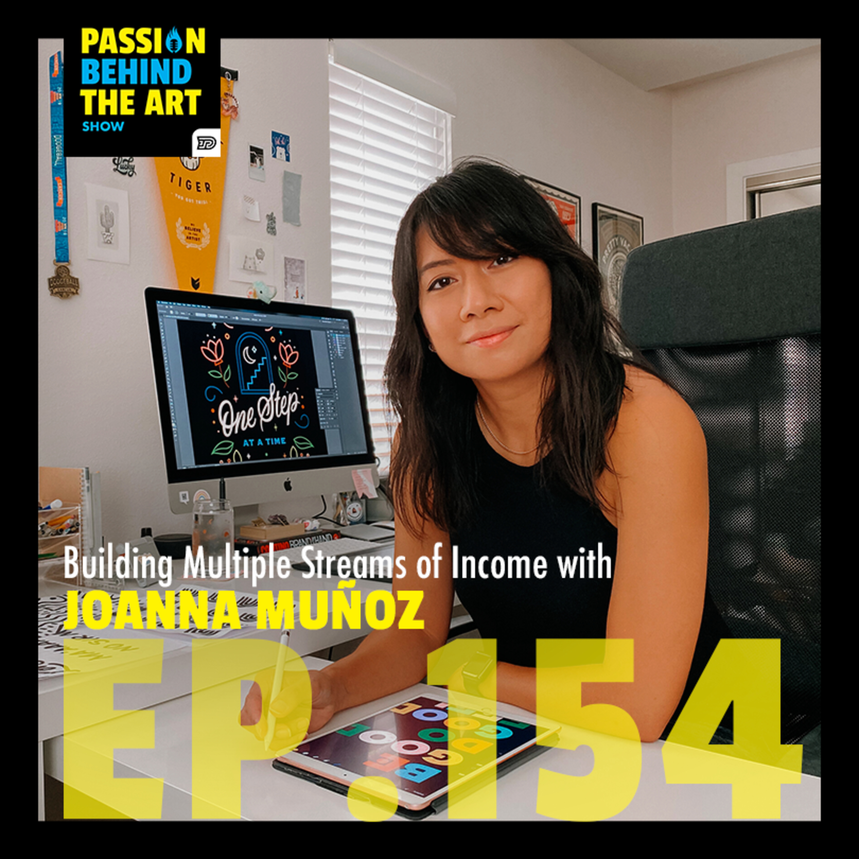 Joanna Muñoz - Building Multiple Streams of Income | Passion Behind The Art 154