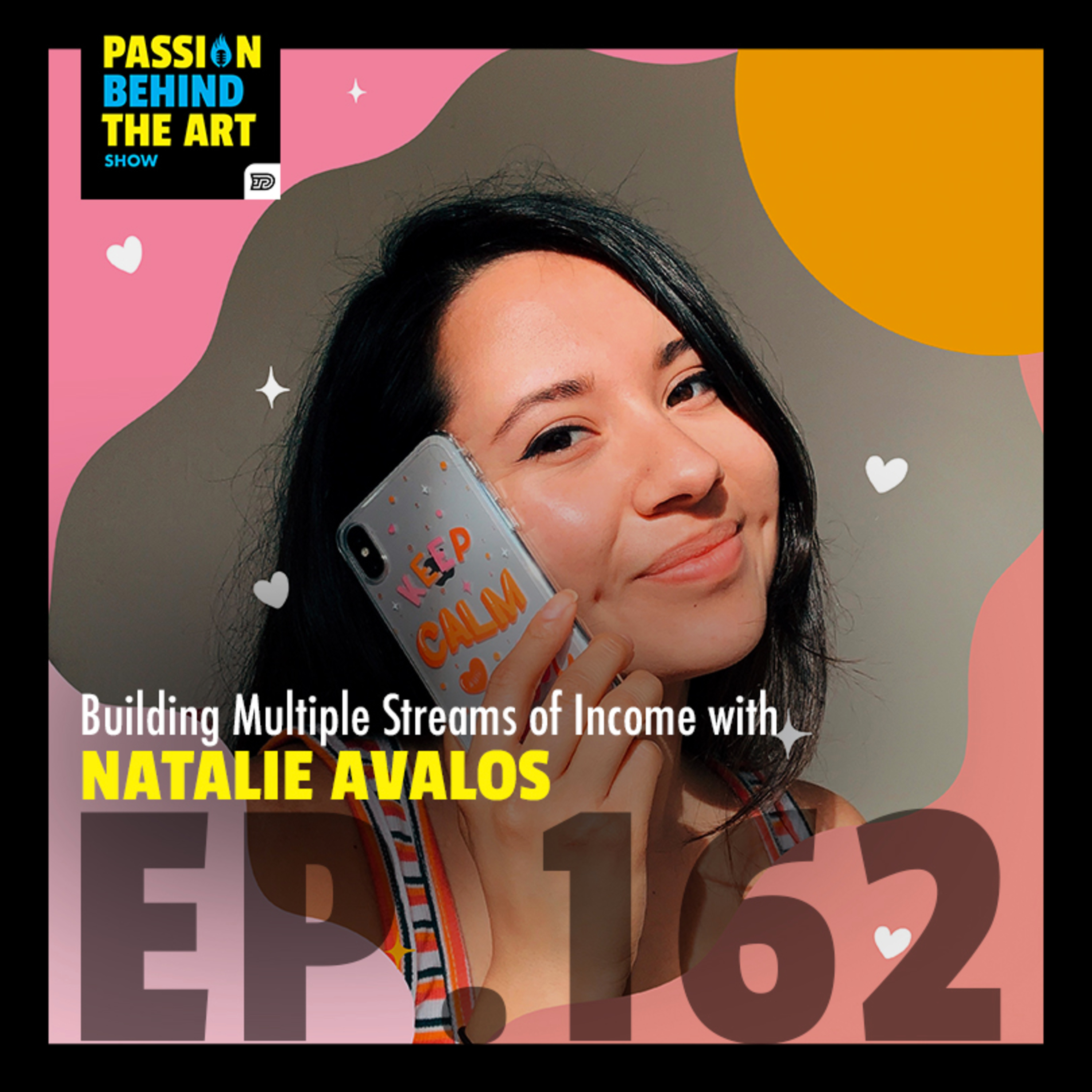 NATALIE AVALOS - Building Multiple Streams of Income | Passion Behind The Art 162