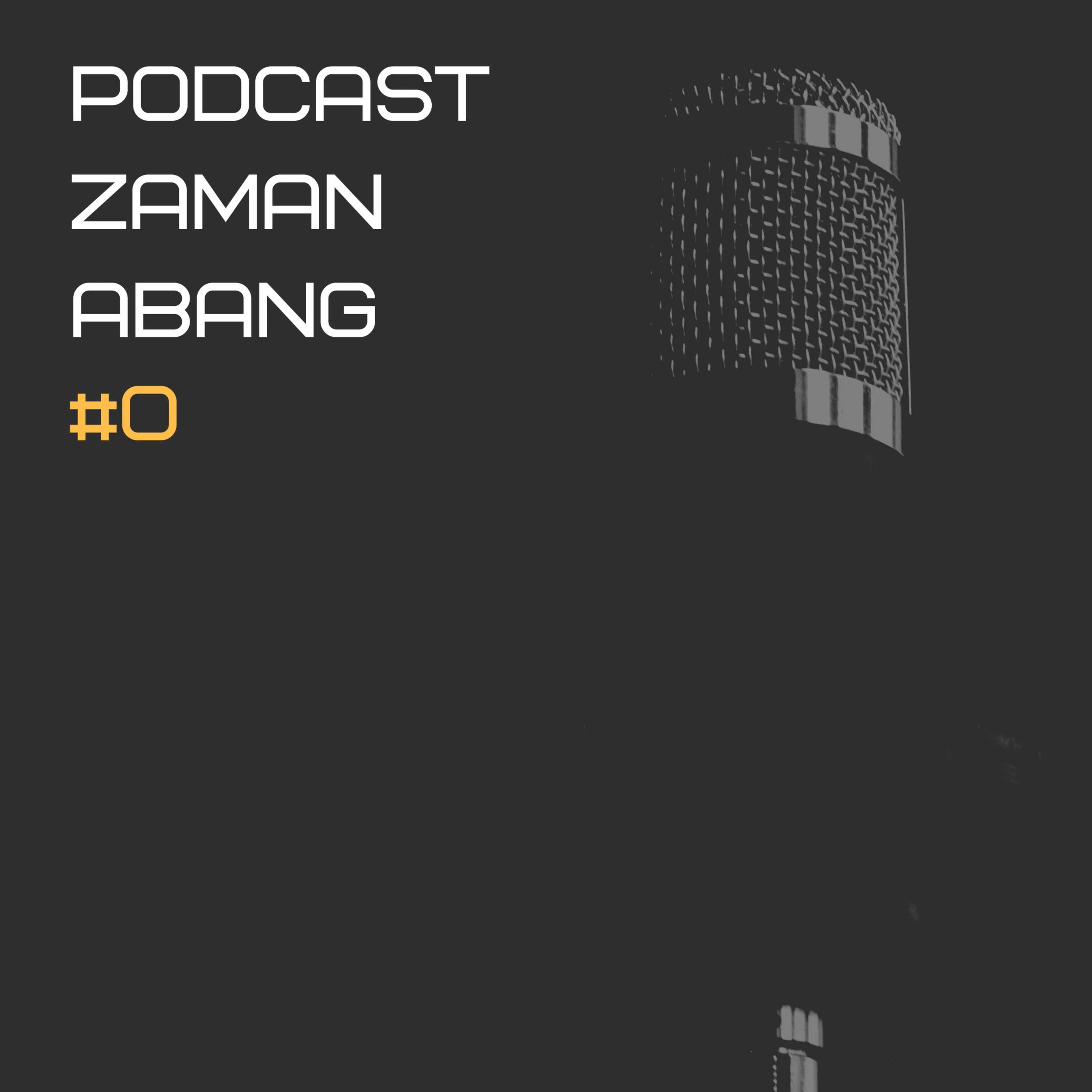 Podcast Zaman Abang