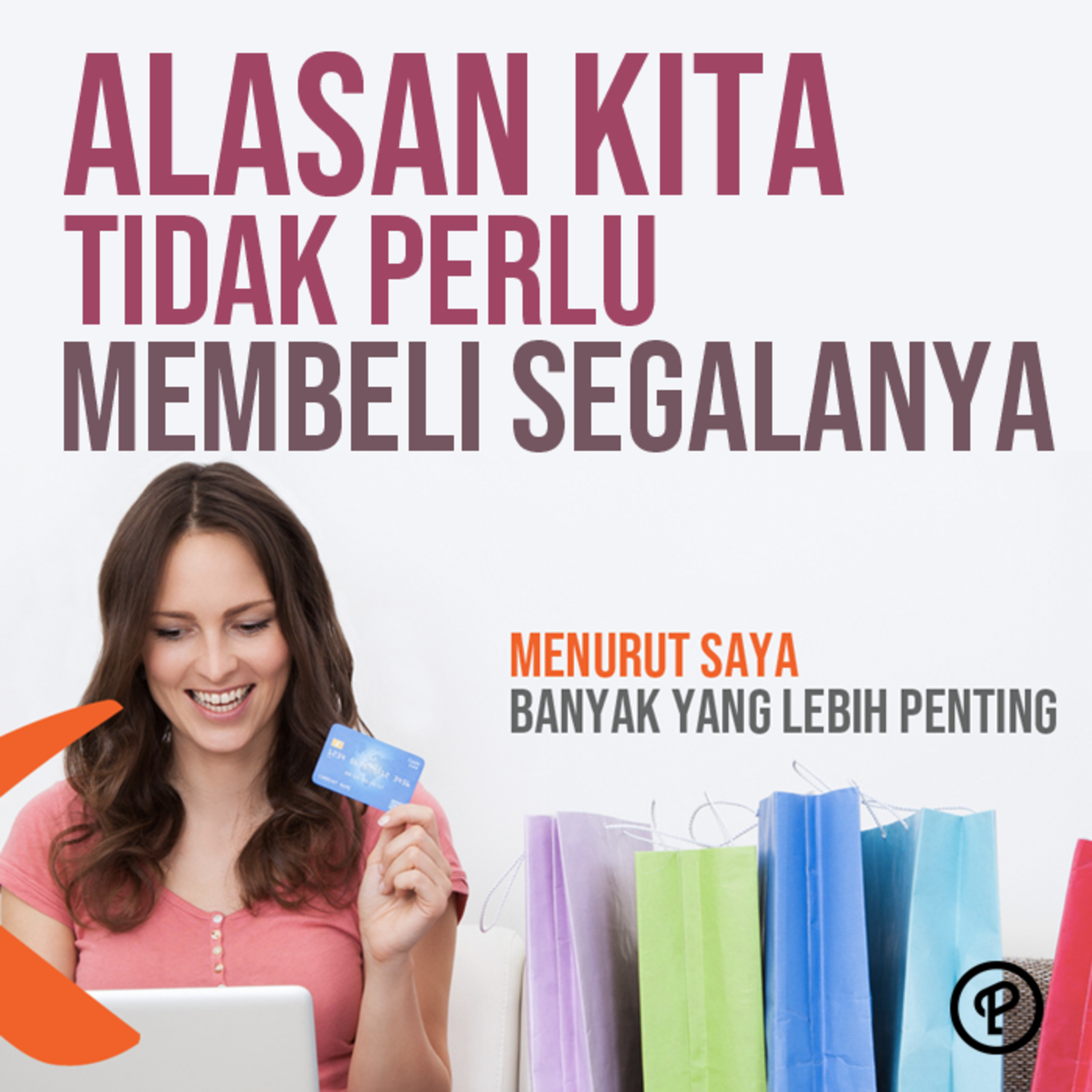 Episode 492 : ALASAN KITA TIDAK PERLU MEMBELI SEGALANYA | 15 Menit episode artwork