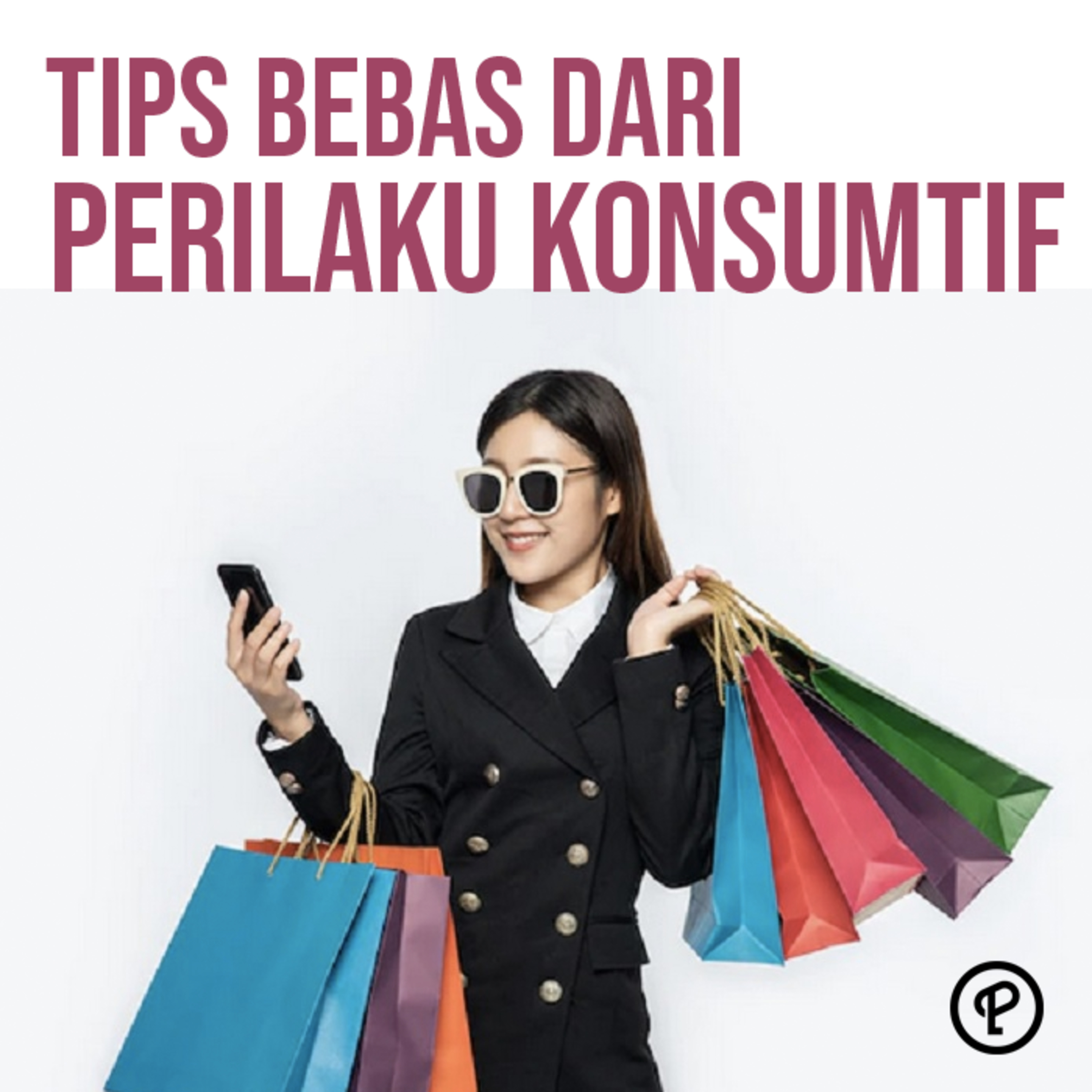 Episode 520 : TIPS BEBAS DARI PERILAKU KOMSUMTIF DAN SUMBER PENGELUARAN TAK TERDUGA episode artwork