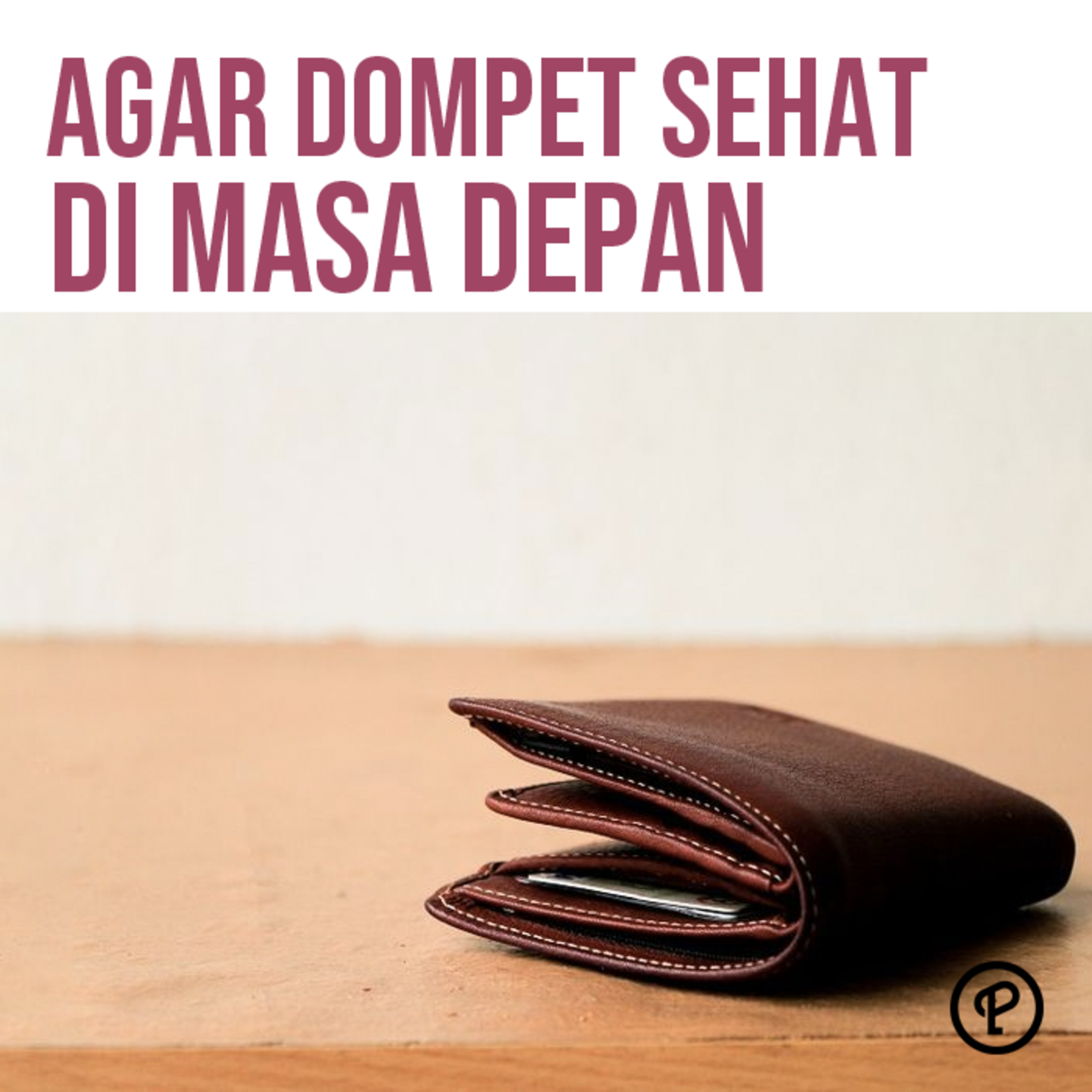Episode 522 : Agar dompet sehat di masa depan dan meninggalkan kebiasaan konsumptif episode artwork
