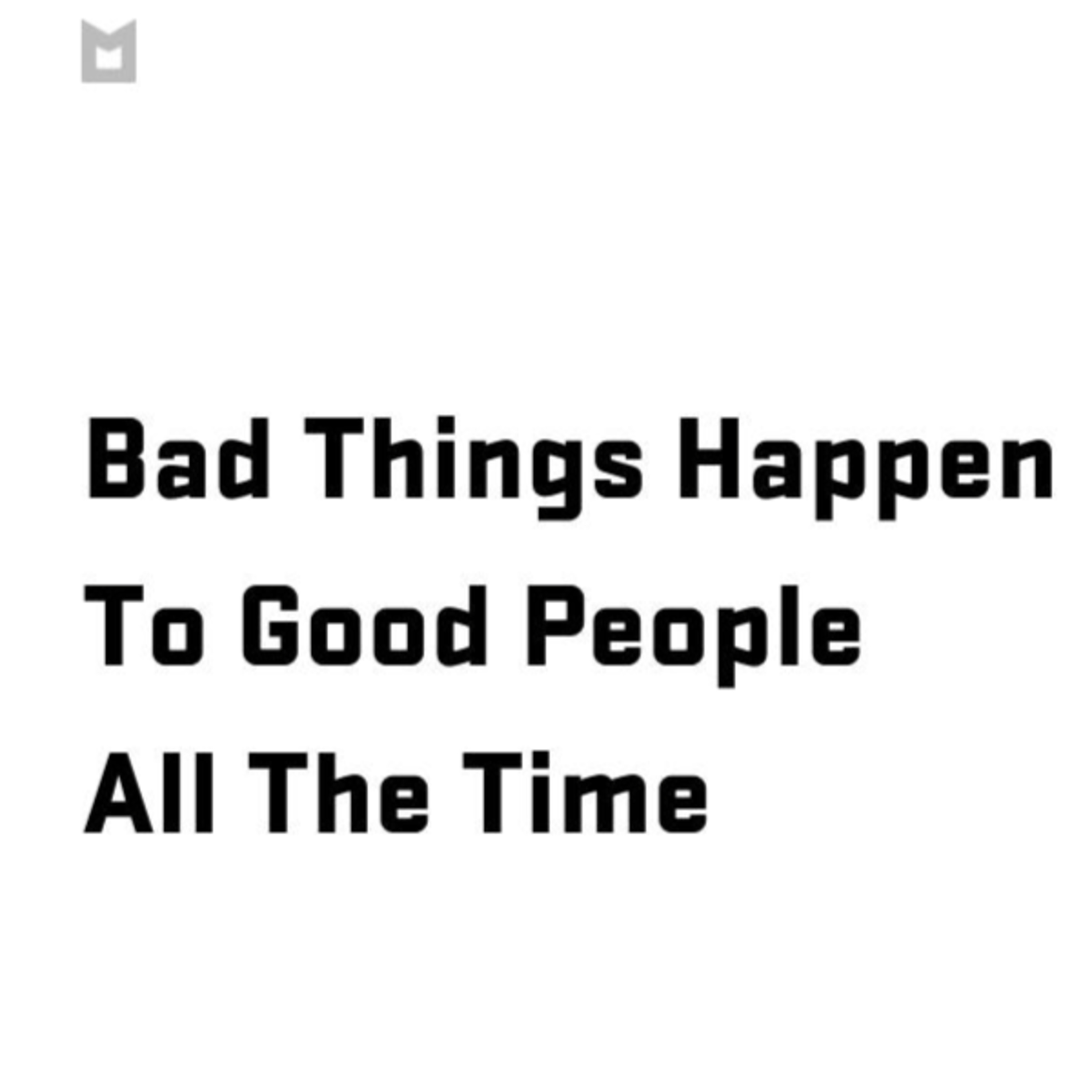 Bad things happen to good people all the time. episode artwork