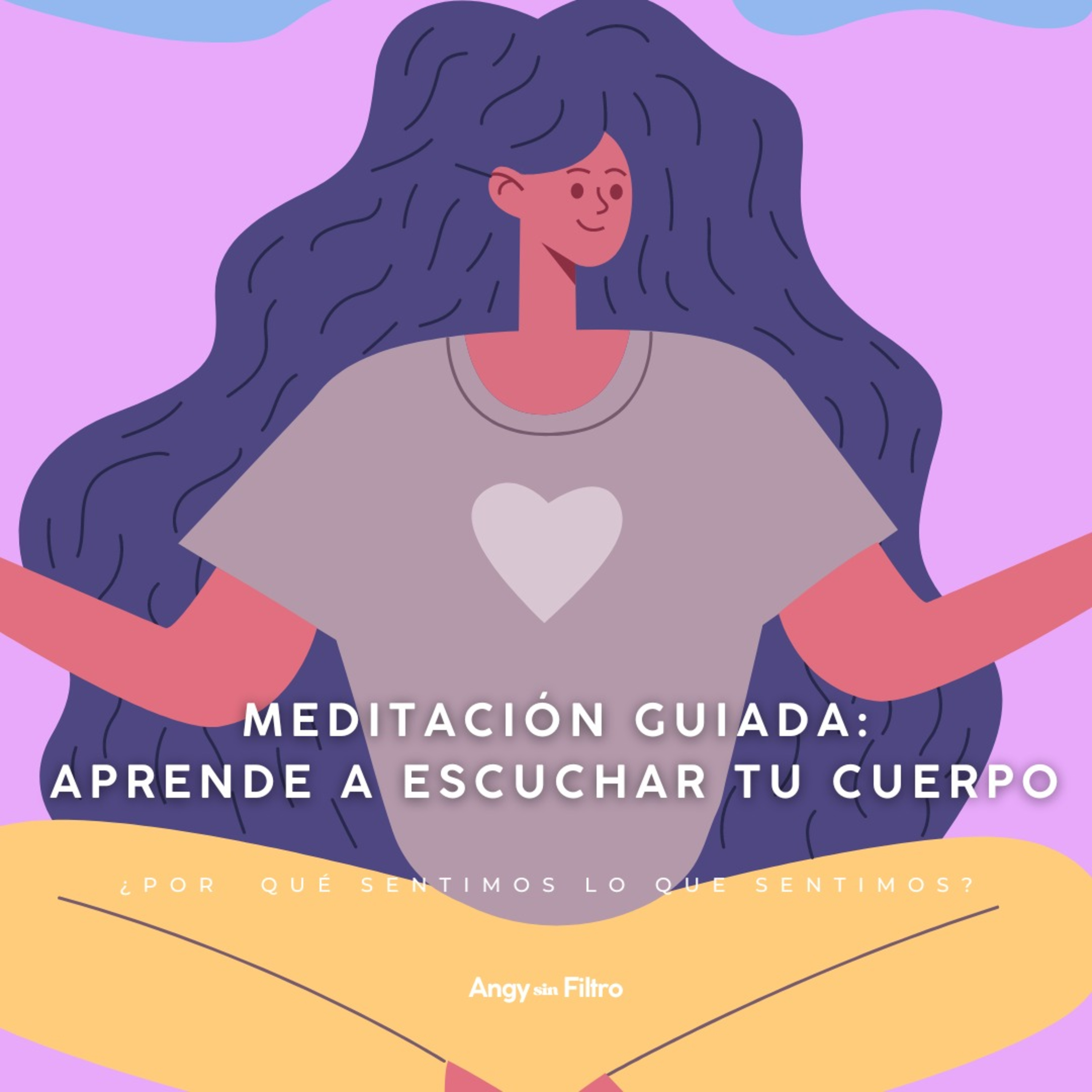 ANGY SIN FILTRO ¿Por qué sentimos lo que sentimos?