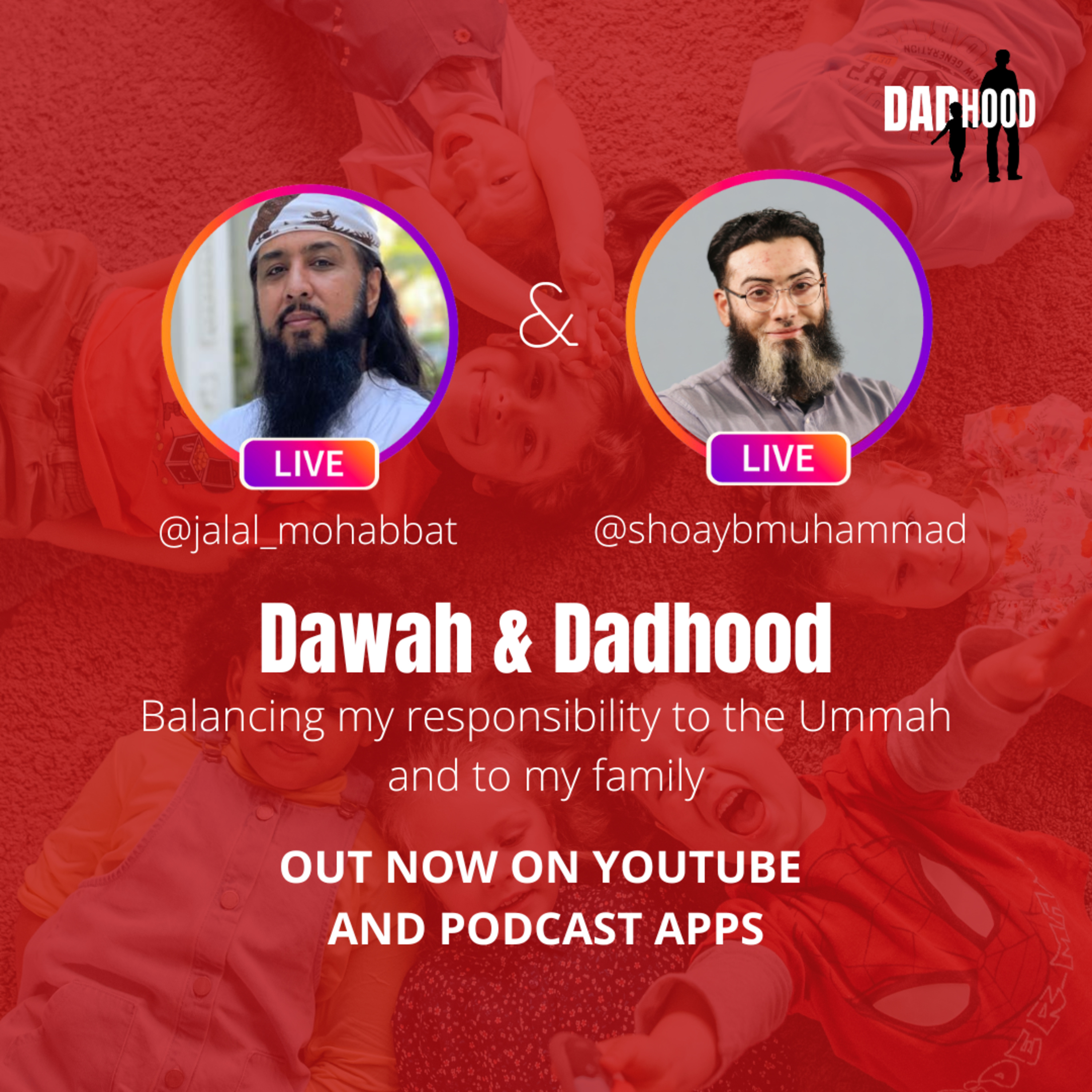 22 | Jalal Mohabbat Ibn Syed | Dawah & Dadhood: Balancing The Two