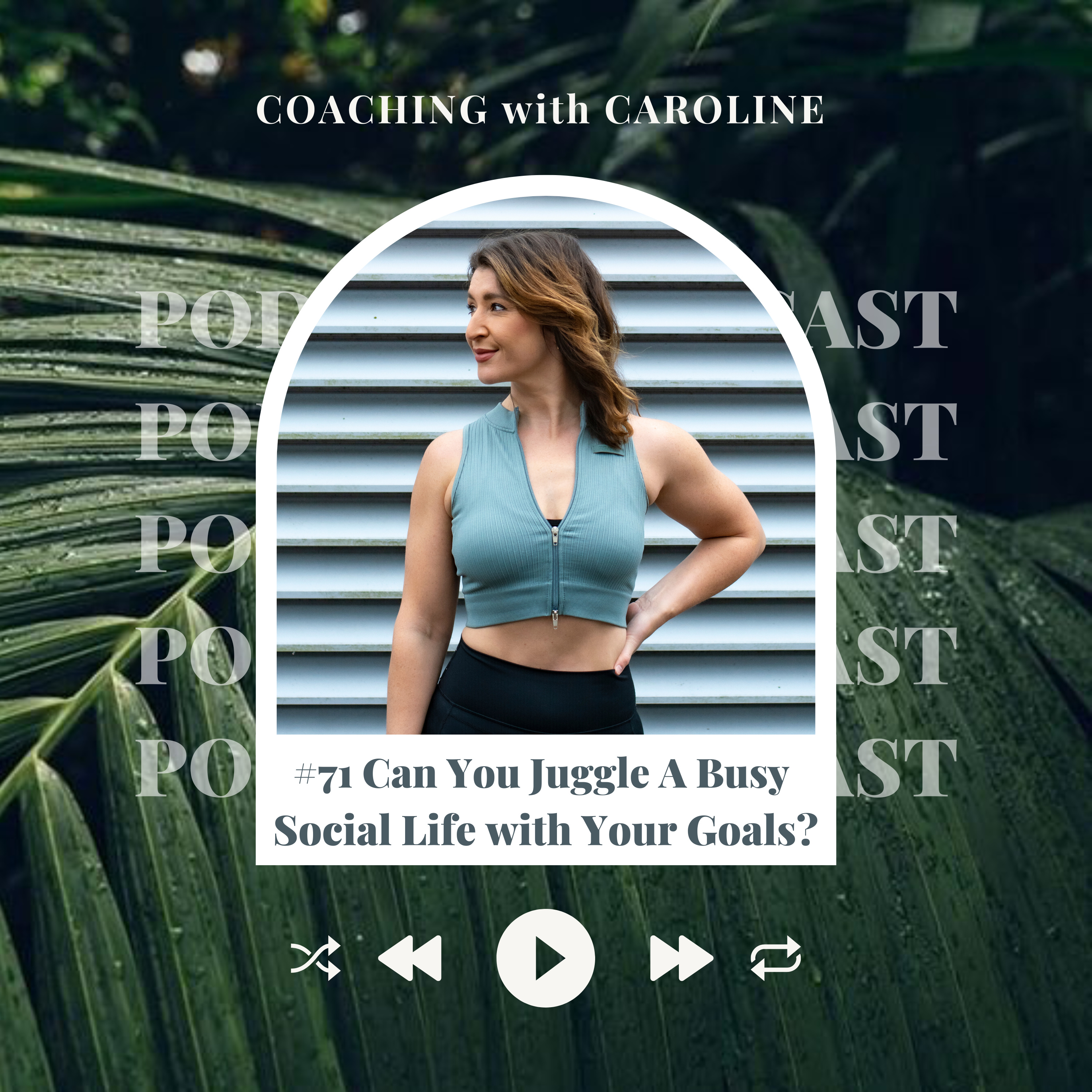 #71 Can You Juggle A Busy Social Life with Your Goals? 