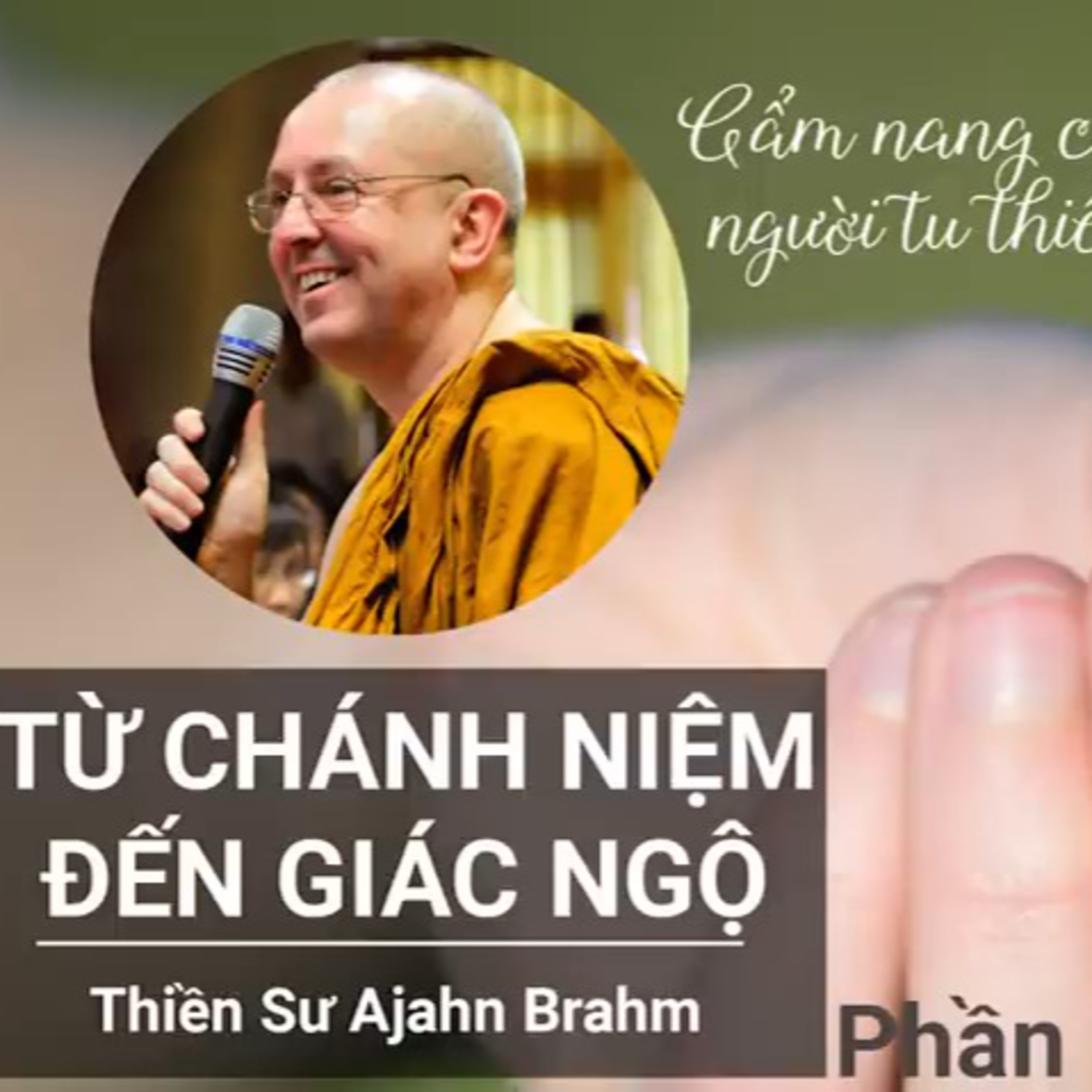 Từ Chánh Niệm đến Giác Ngộ 6h Th.s Ajahn Braham episode artwork