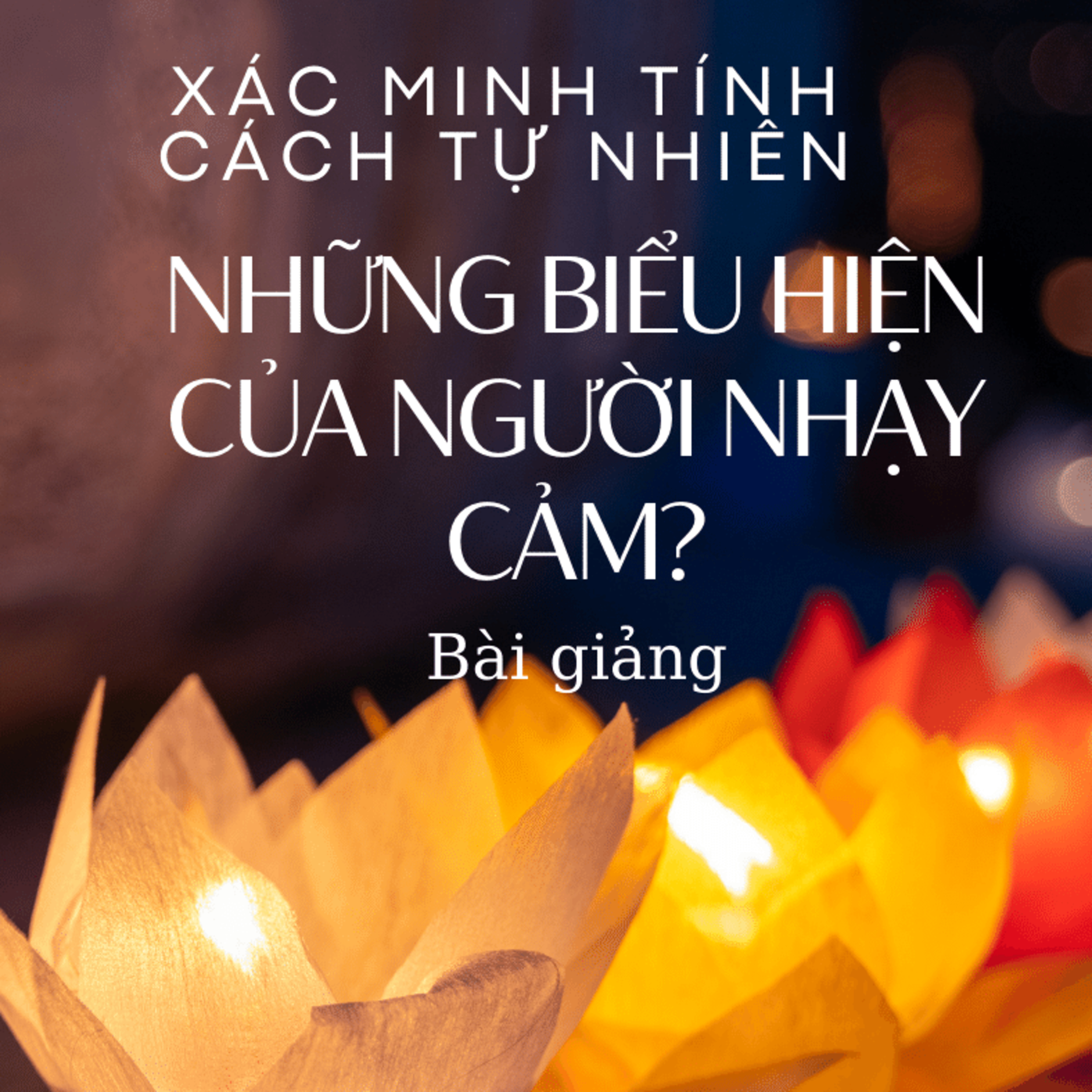Tính Nhạy Cảm là gì? Biểu hiện người có tính nhạy cảm? episode artwork
