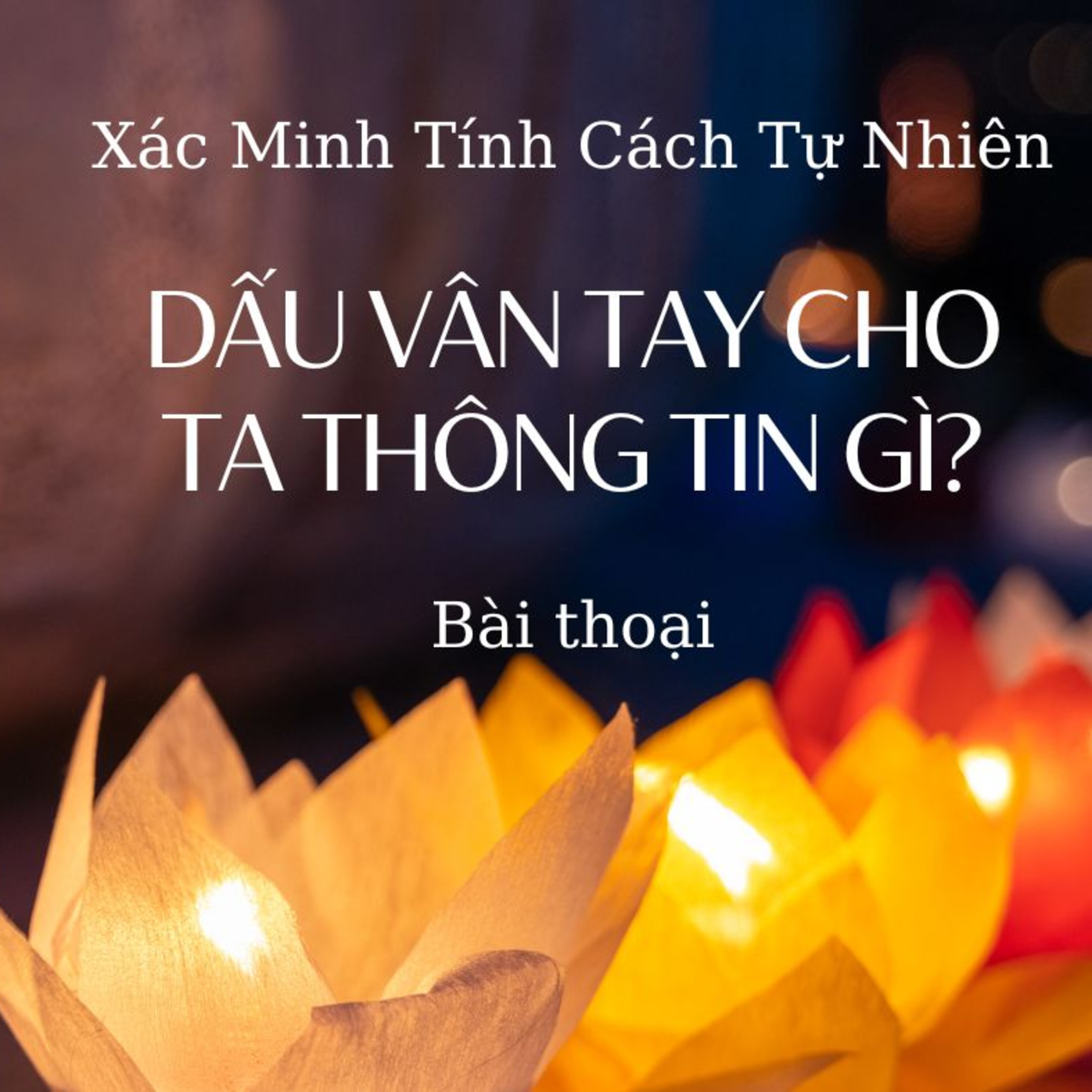 Mỗi dấu vân tay cho ta thông tin gì? Chức năng? Ý nghĩa? episode artwork