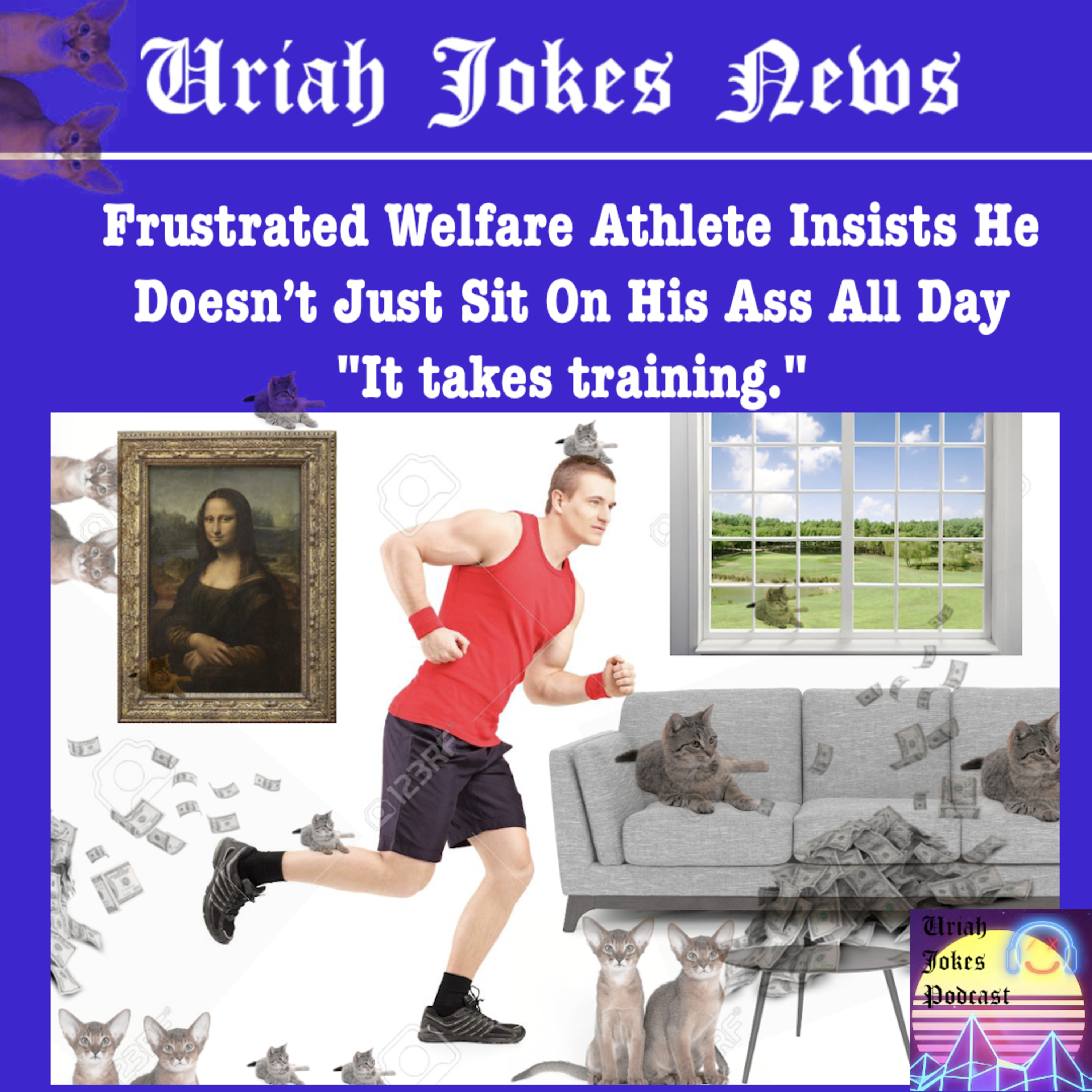 Uriah Jokes Welfare Bums The Next Athletes?!?