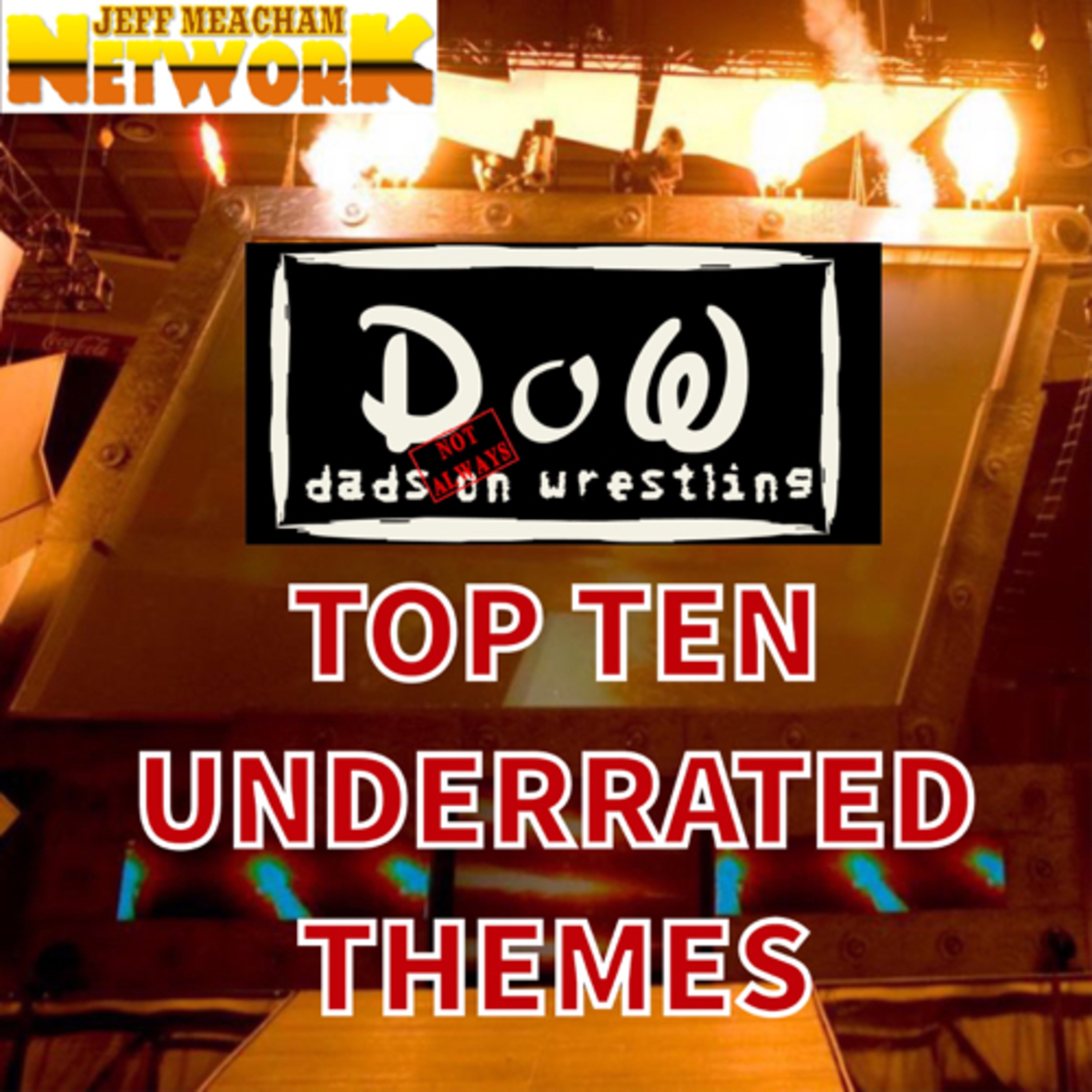 DADS (Not Always) ON WRESTLING (October 9, 2020) - TOP TEN UNDERRATED THEMES episode artwork