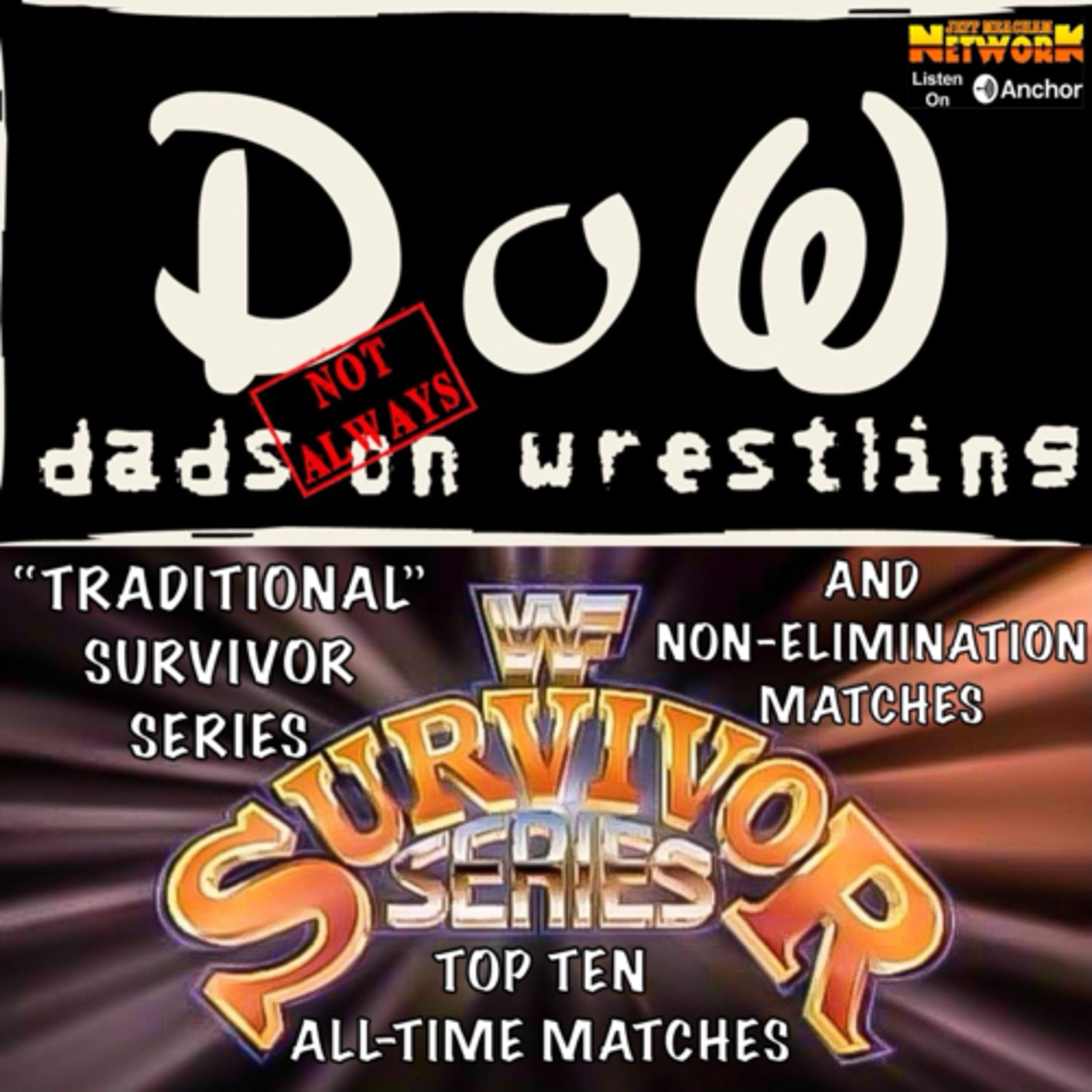 DADS (Not Always) ON WRESTLING (November 6, 2020) - TOP TEN SURVIVOR SERIES MATCHES episode artwork